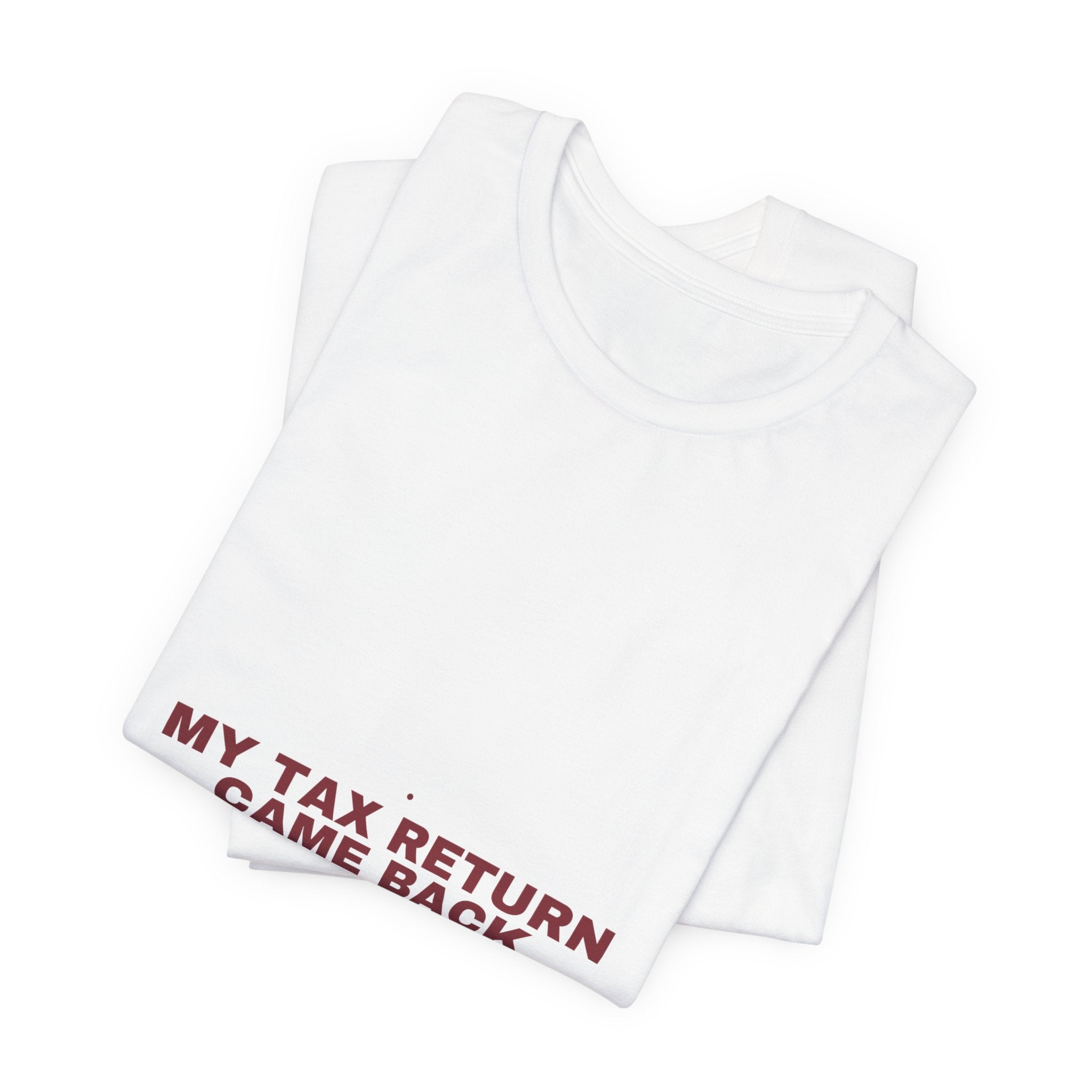 My Tax Return Came Back - Trendy Teez Funny Tee mockup