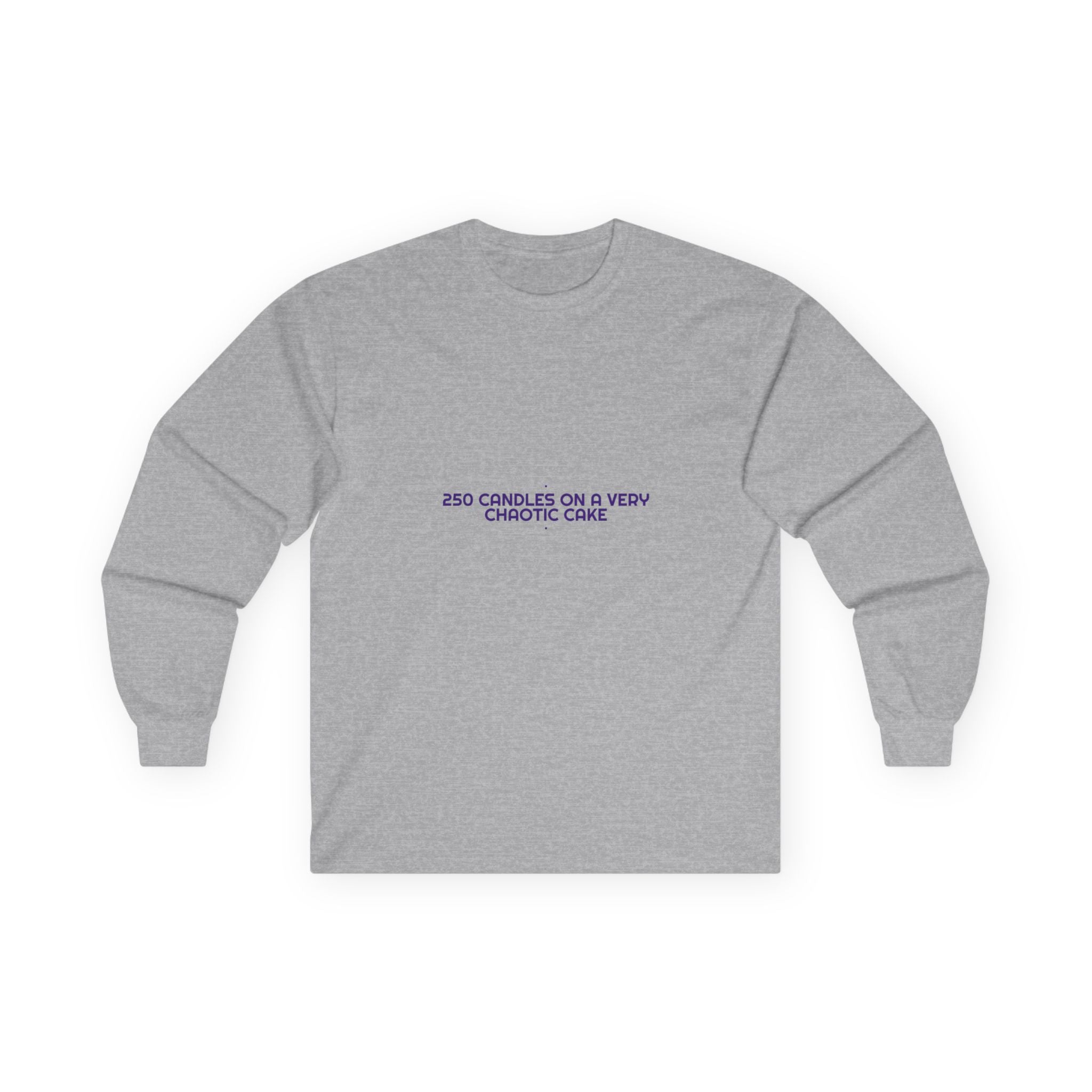 250 Candles On A Very Chaotic Cake — Funny Long Sleeve