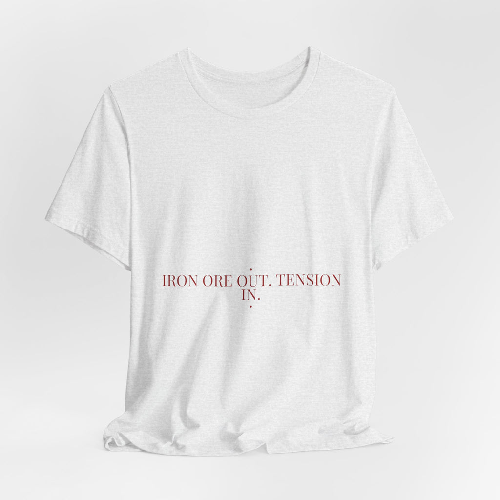 Iron Ore Out. Tension In. - Trendy Teez Funny Tee mockup