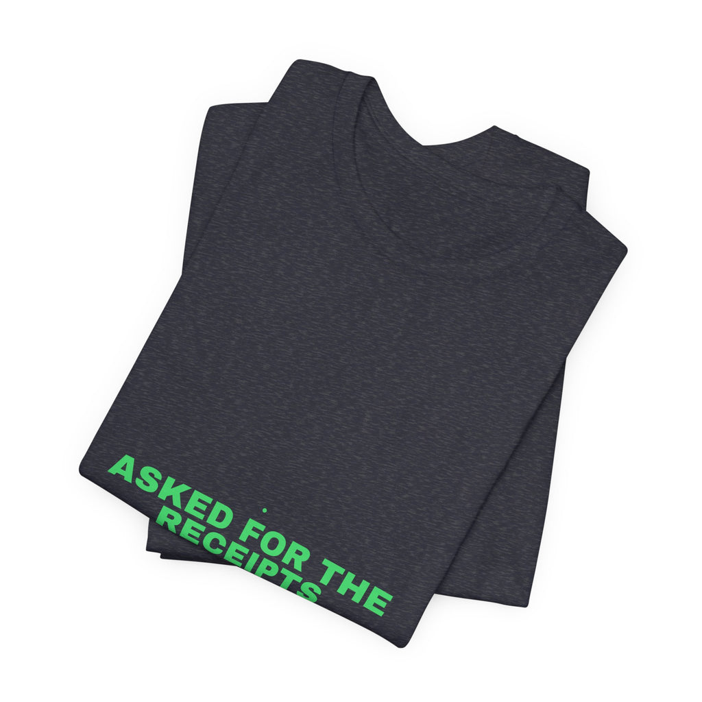 Asked For The Receipts - Trendy Teez Funny Tee mockup