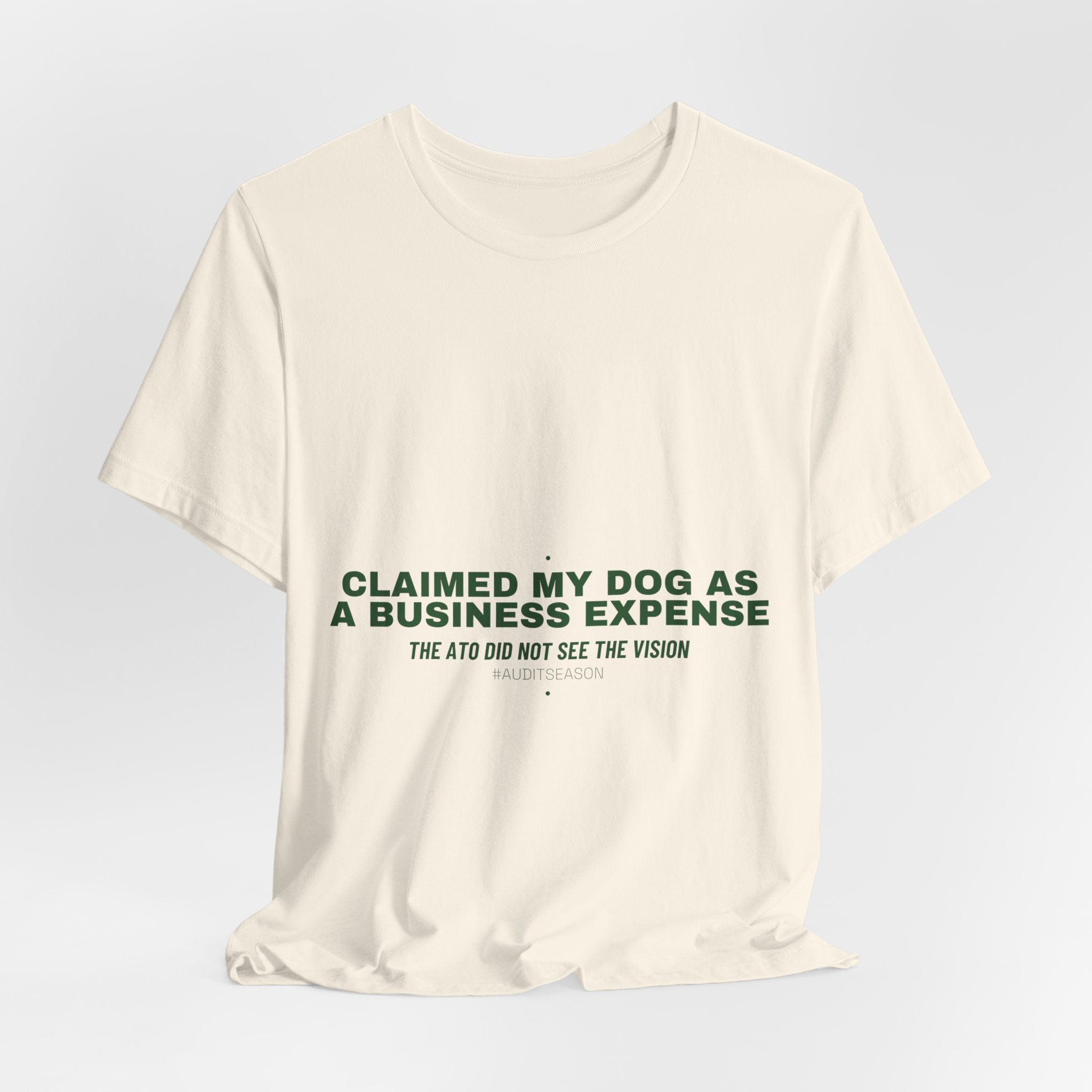 Claimed My Dog As A Business Expense — Funny Tee