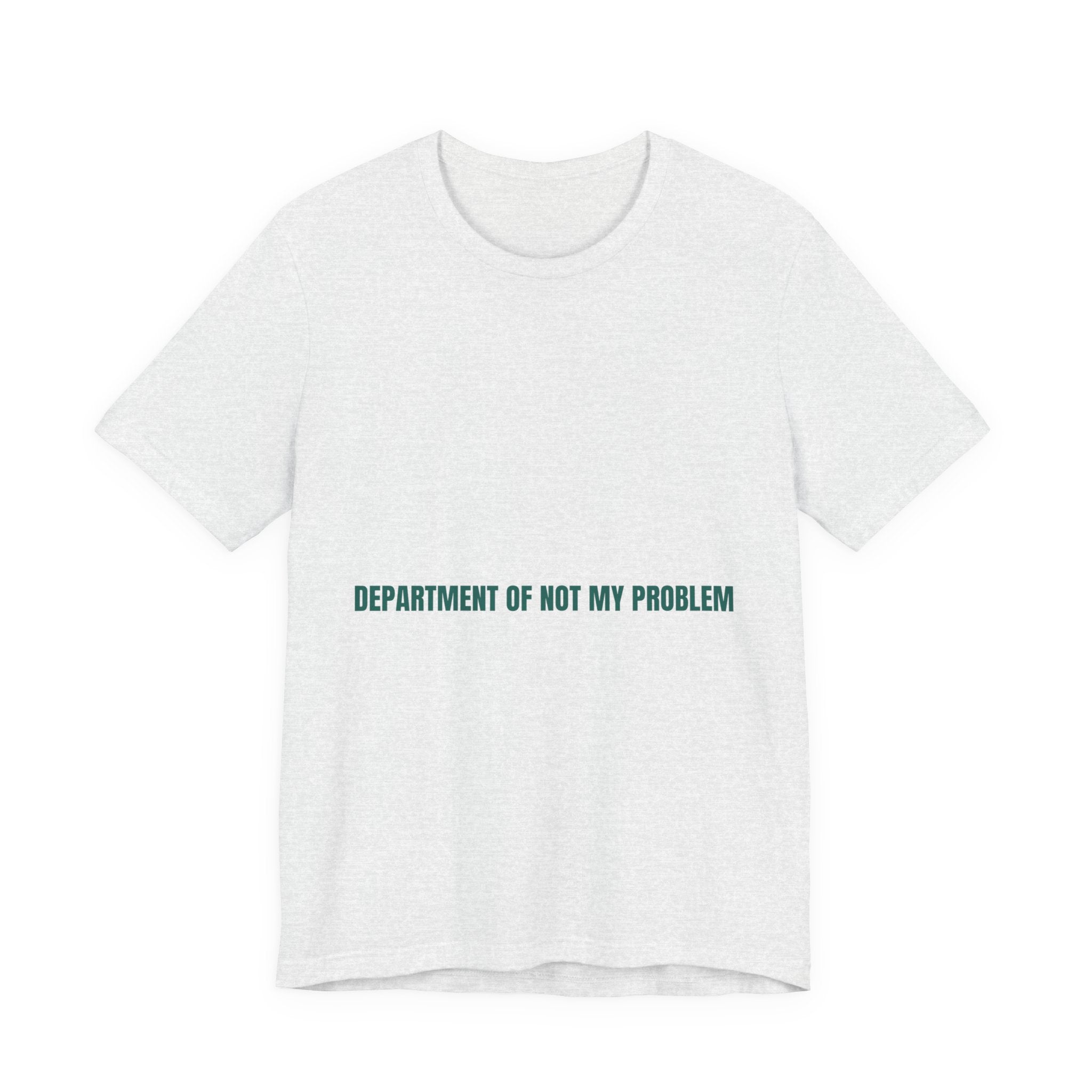 Department Of Not My Problem - Trendy Teez Funny Tee mockup