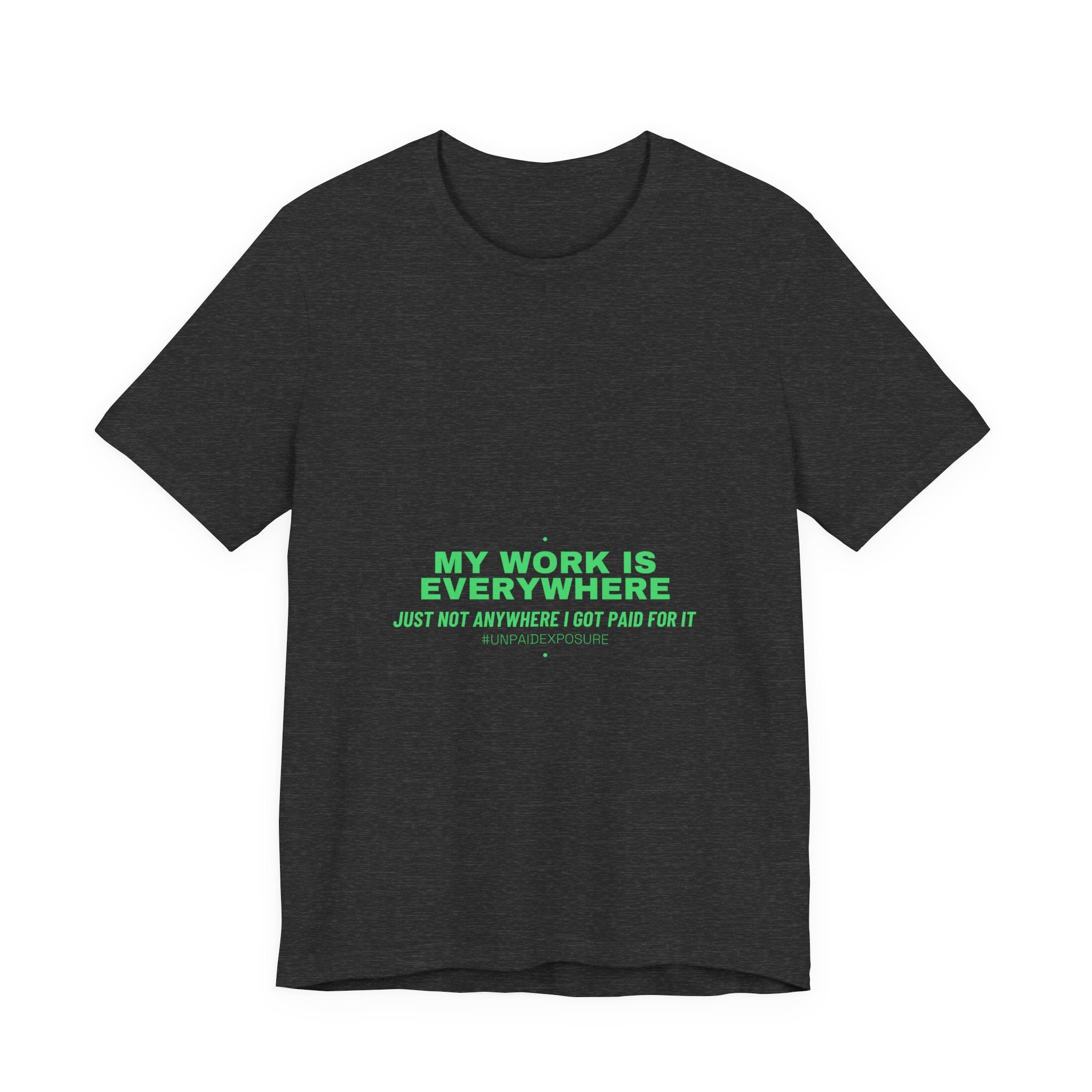 My Work Is Everywhere - Trendy Teez Funny Tee mockup