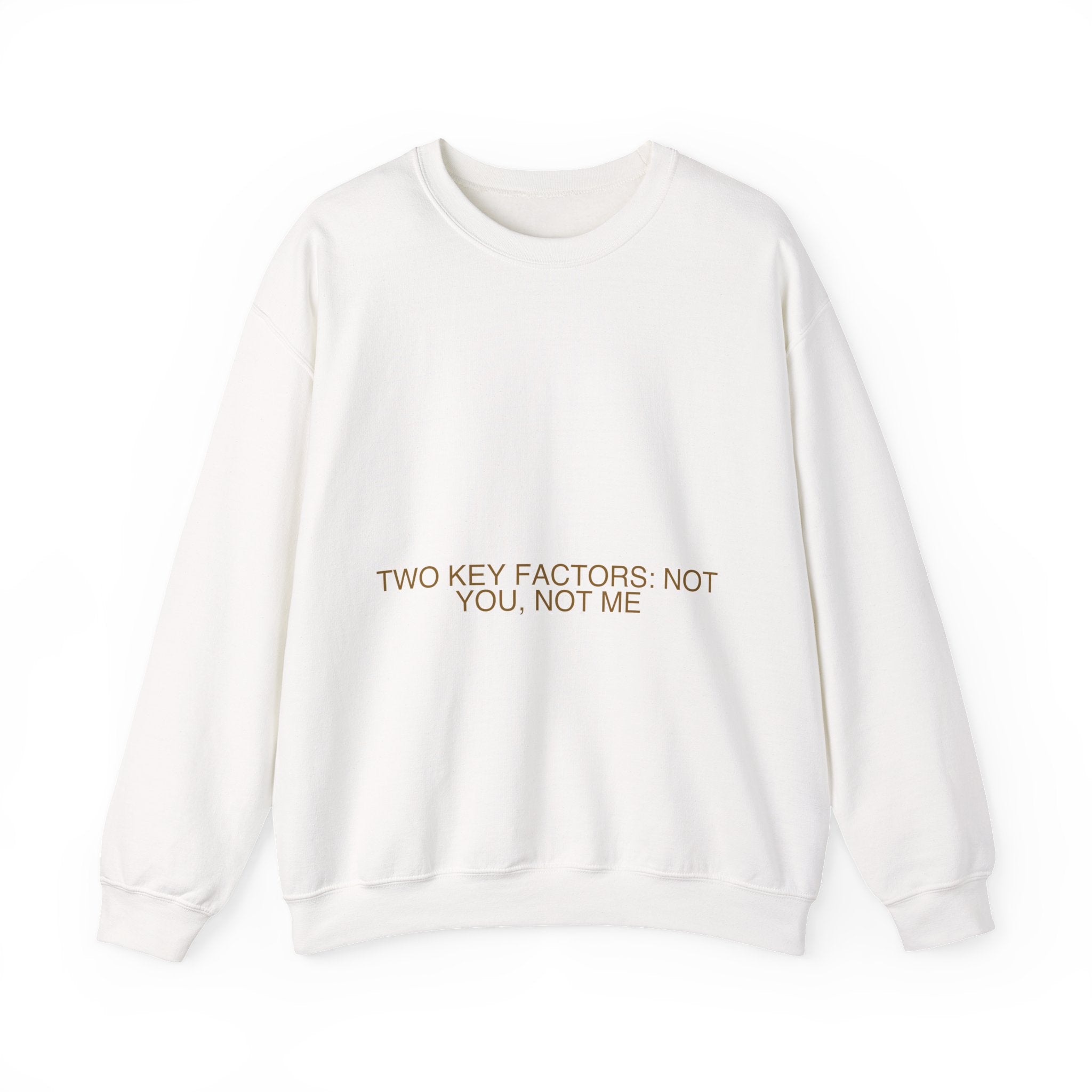 Two Key Factors: Not You, Not Me - Trendy Teez Funny Crewneck mockup