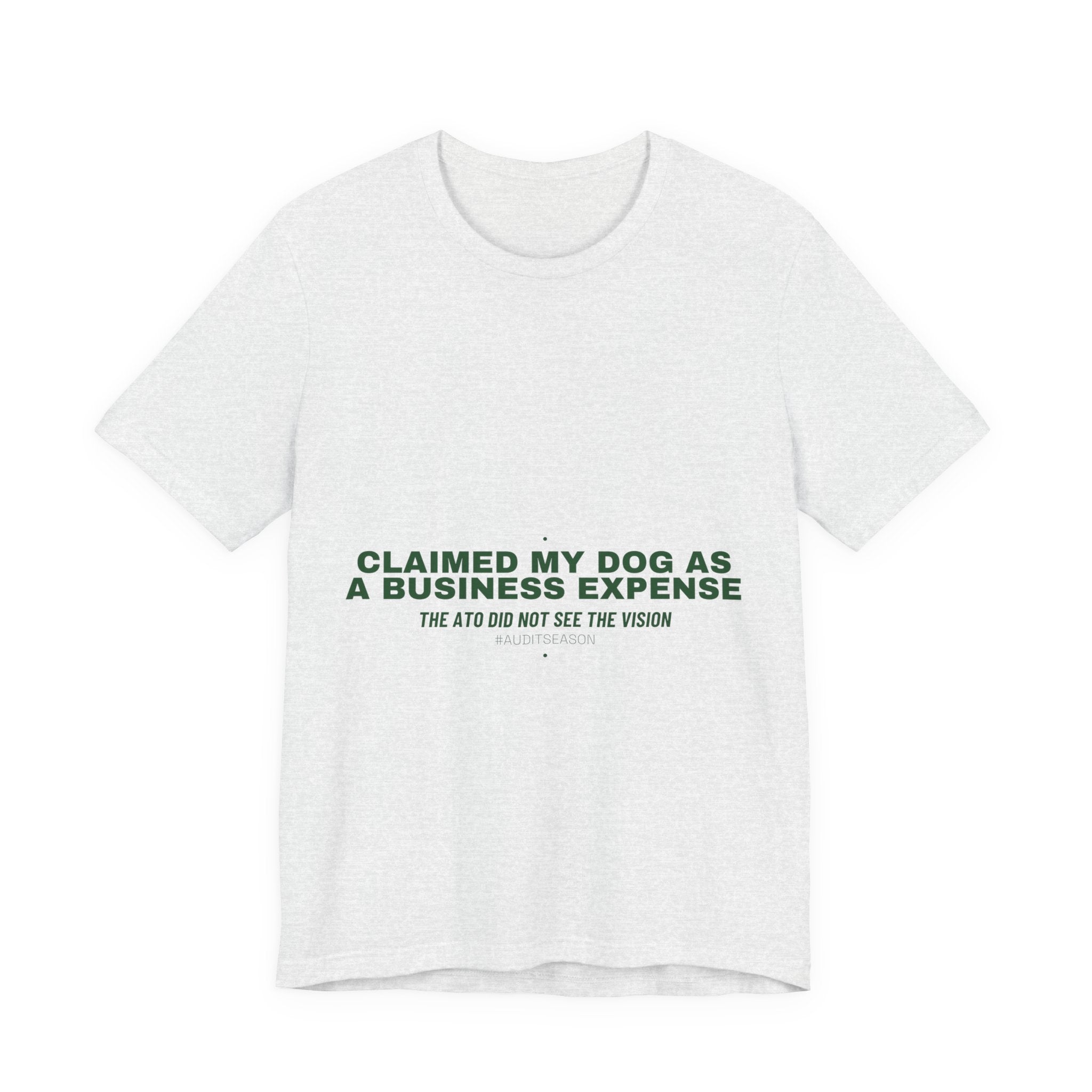 Claimed My Dog As A Business Expense — Funny Tee