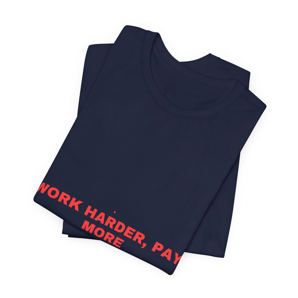 Work Harder, Pay More - Trendy Teez Funny Tee mockup