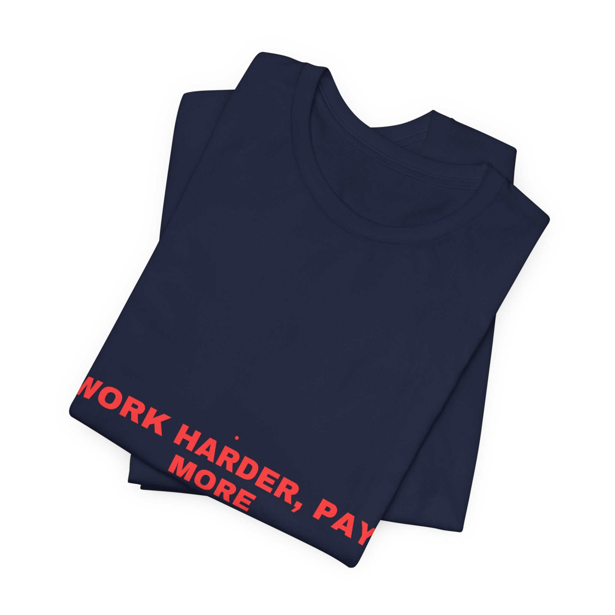 Work Harder, Pay More - Trendy Teez Funny Tee mockup