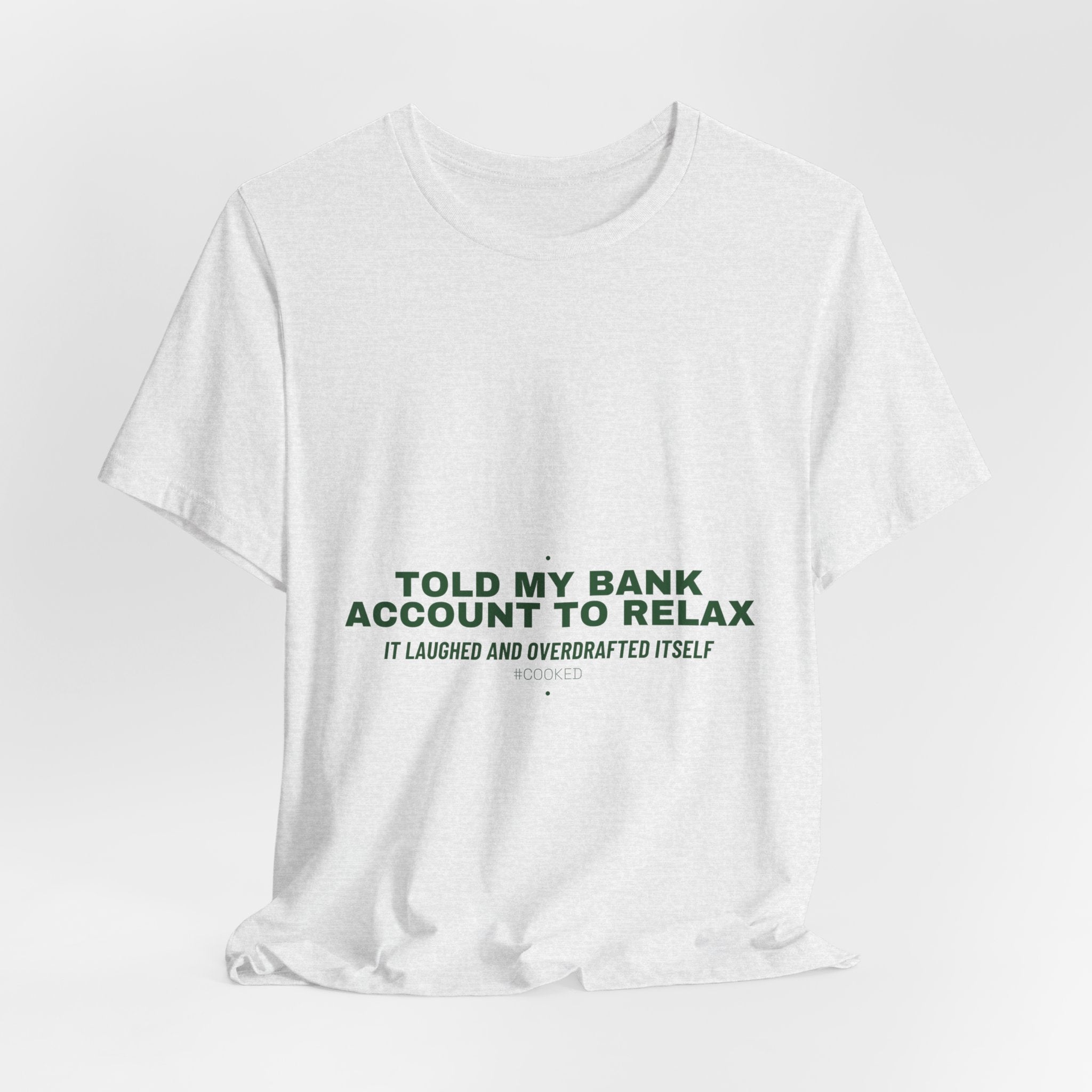 Told My Bank Account To Relax - Trendy Teez Funny Tee mockup