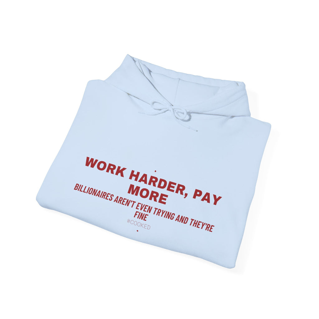 Work Harder, Pay More - Trendy Teez Funny Hoodie mockup