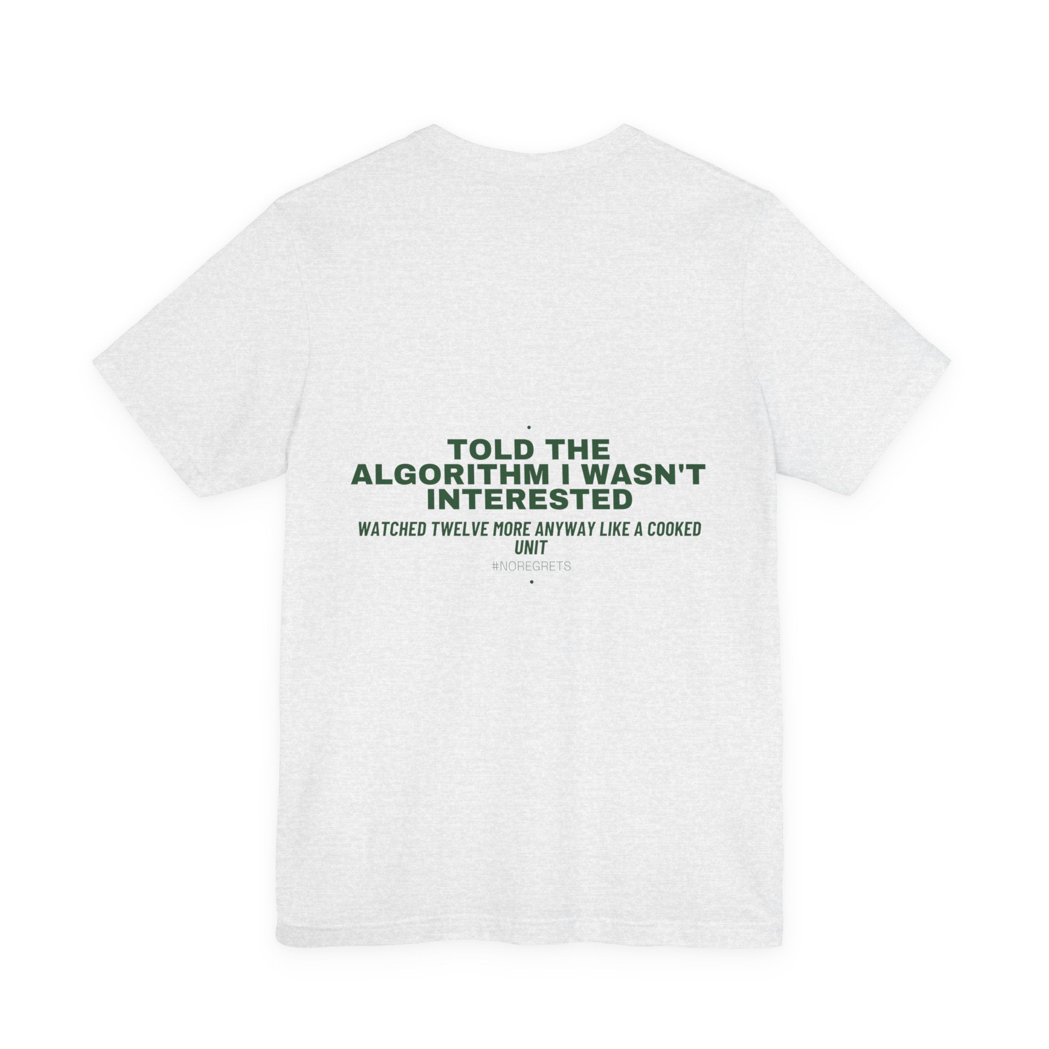 Told The Algorithm I Wasn'T Interested - Trendy Teez Funny Tee (Back Print) mockup