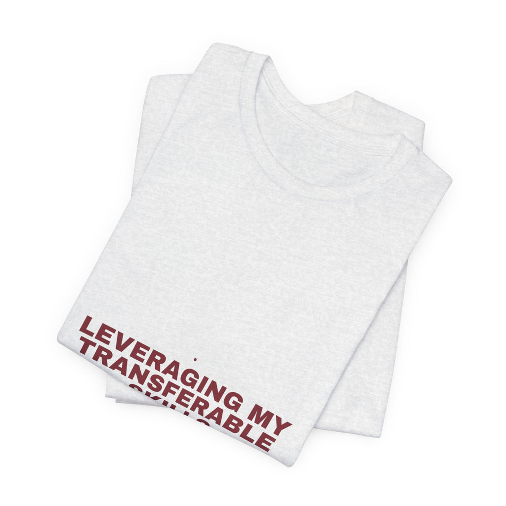 Leveraging My Transferable Skills - Trendy Teez Funny Tee mockup