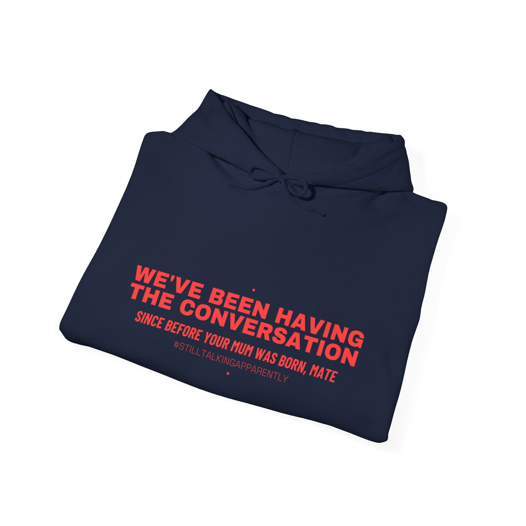 We'Ve Been Having The Conversation - Trendy Teez Funny Hoodie mockup