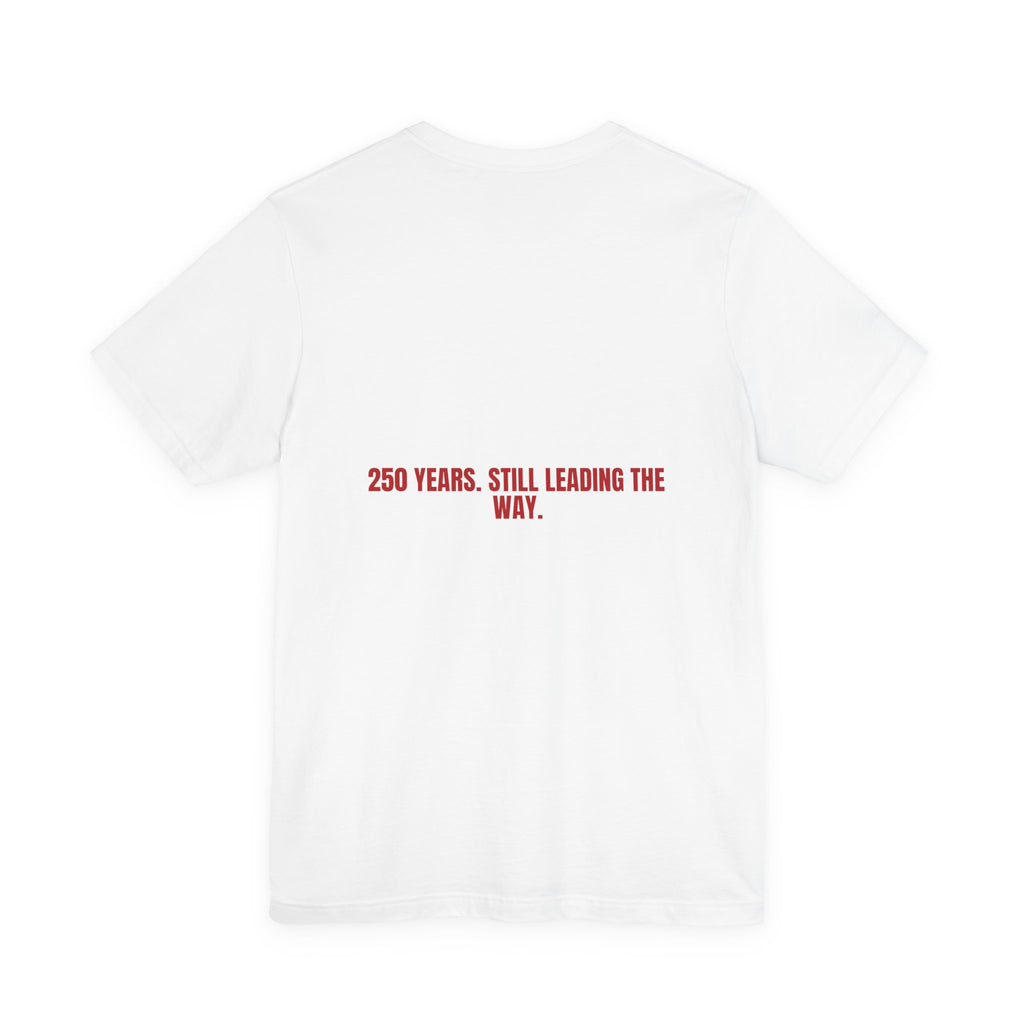 250 Years. Still Leading The Way. — Funny Tee (Back Print)