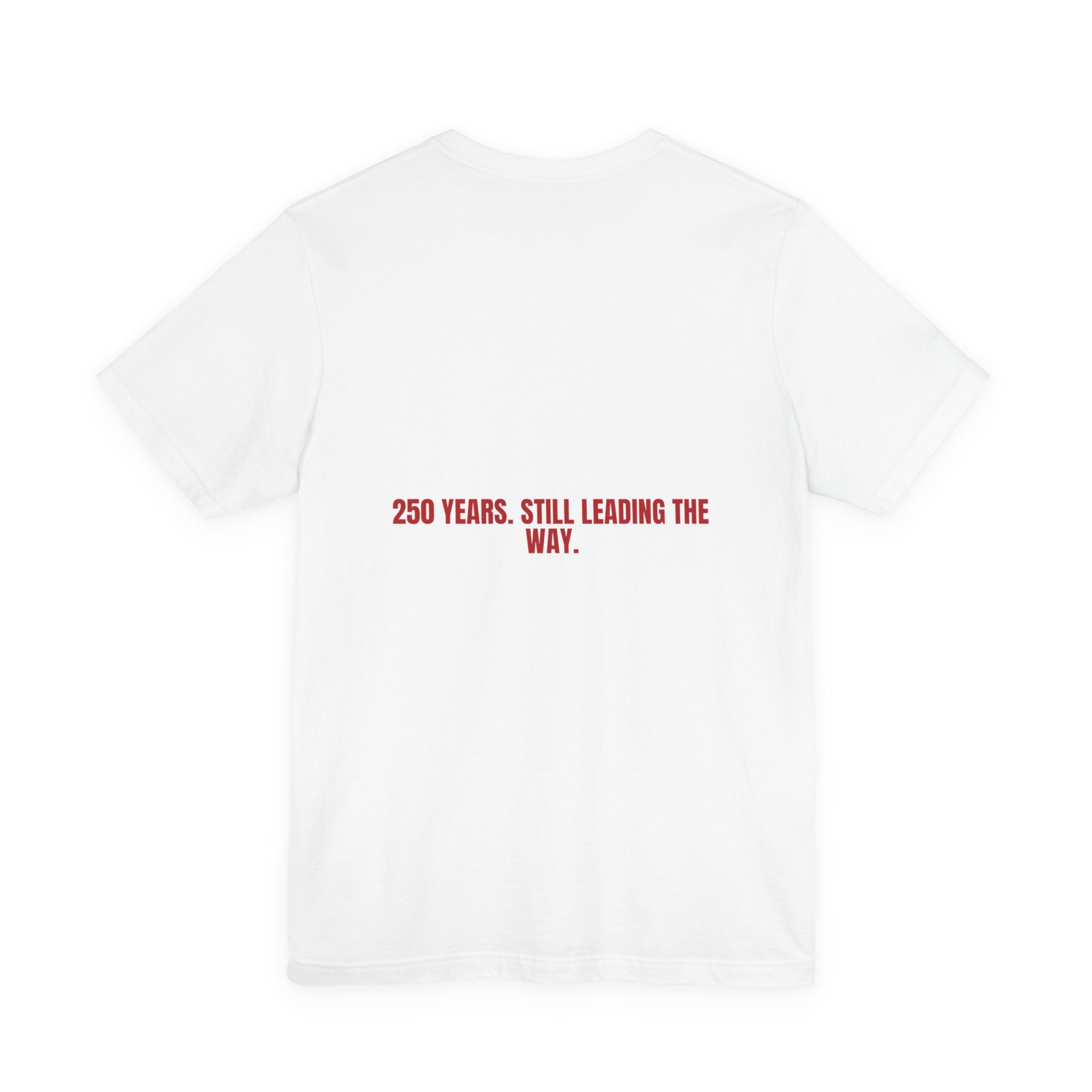 250 Years. Still Leading The Way. — Funny Tee (Back Print)