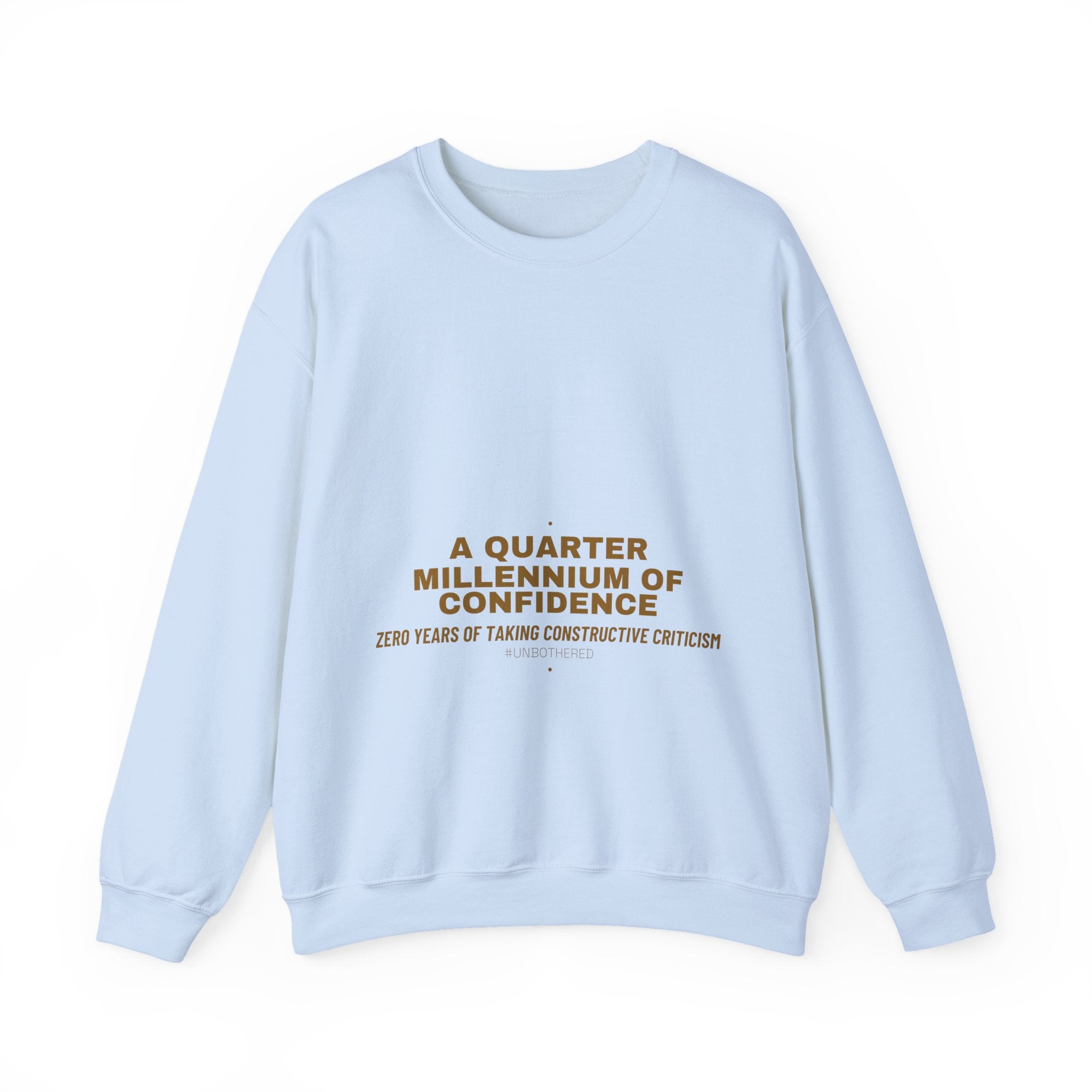 A Quarter Millennium Of Confidence — Funny Crewneck