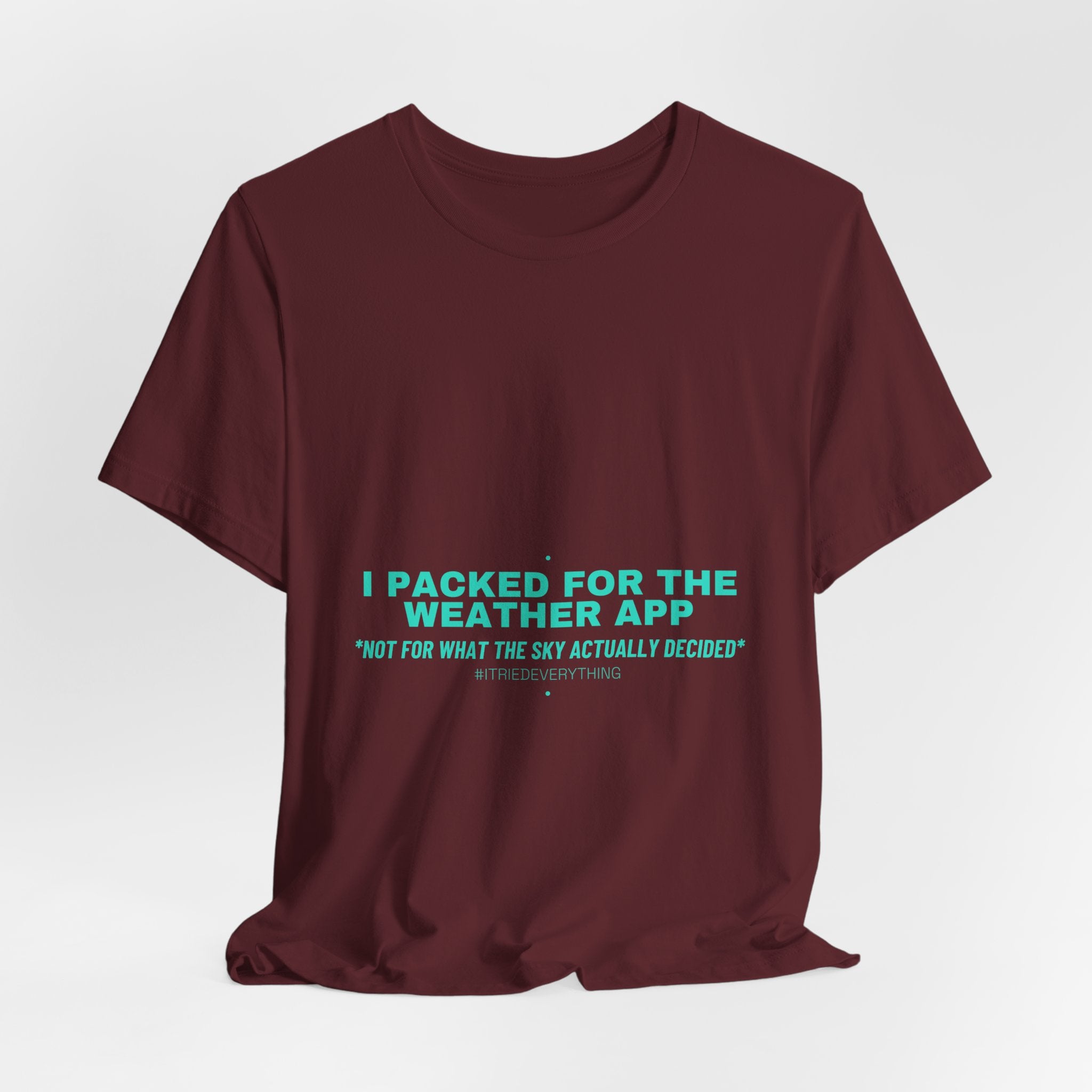 I Packed For The Weather App - Trendy Teez Funny Tee mockup