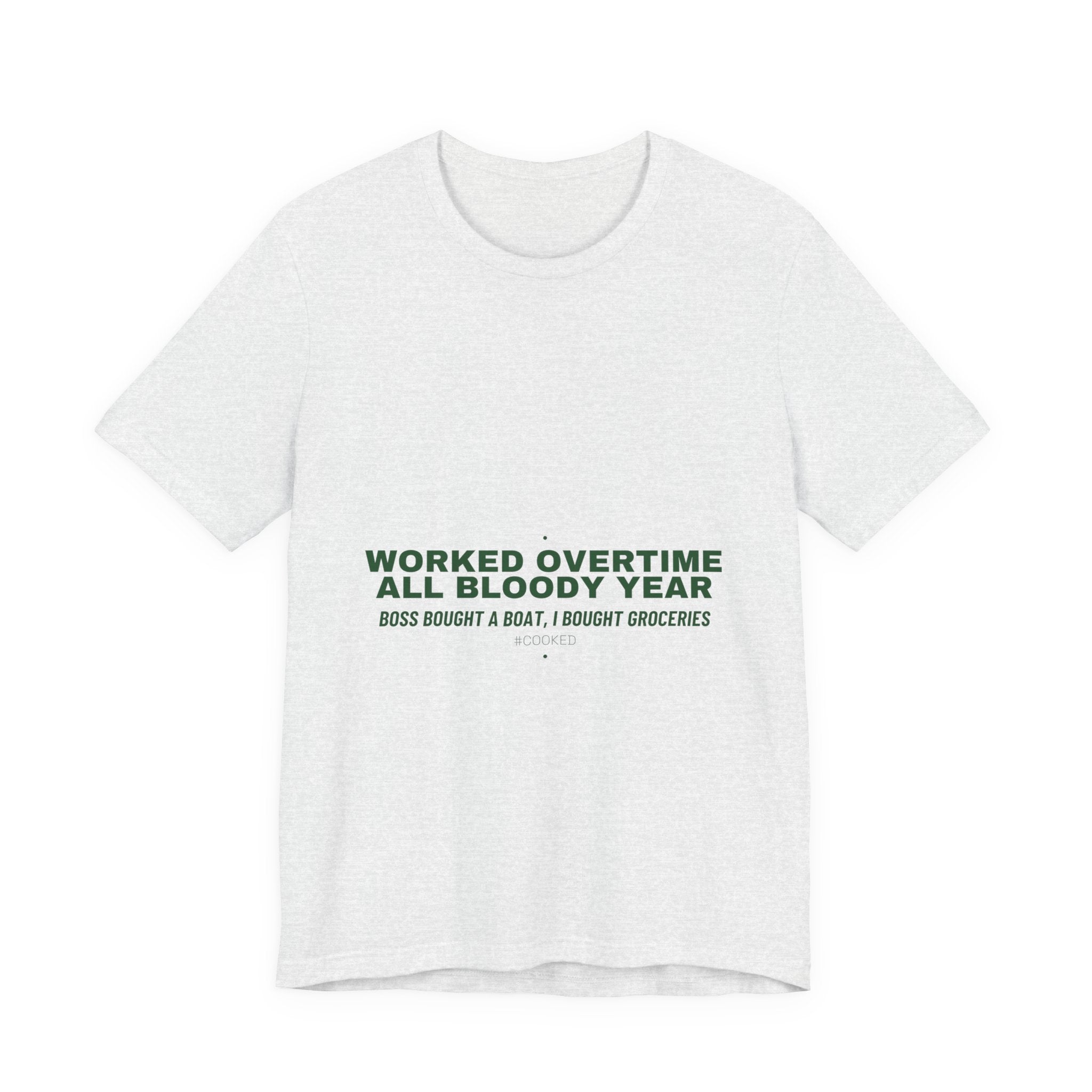 Worked Overtime All Bloody Year - Trendy Teez Funny Tee mockup