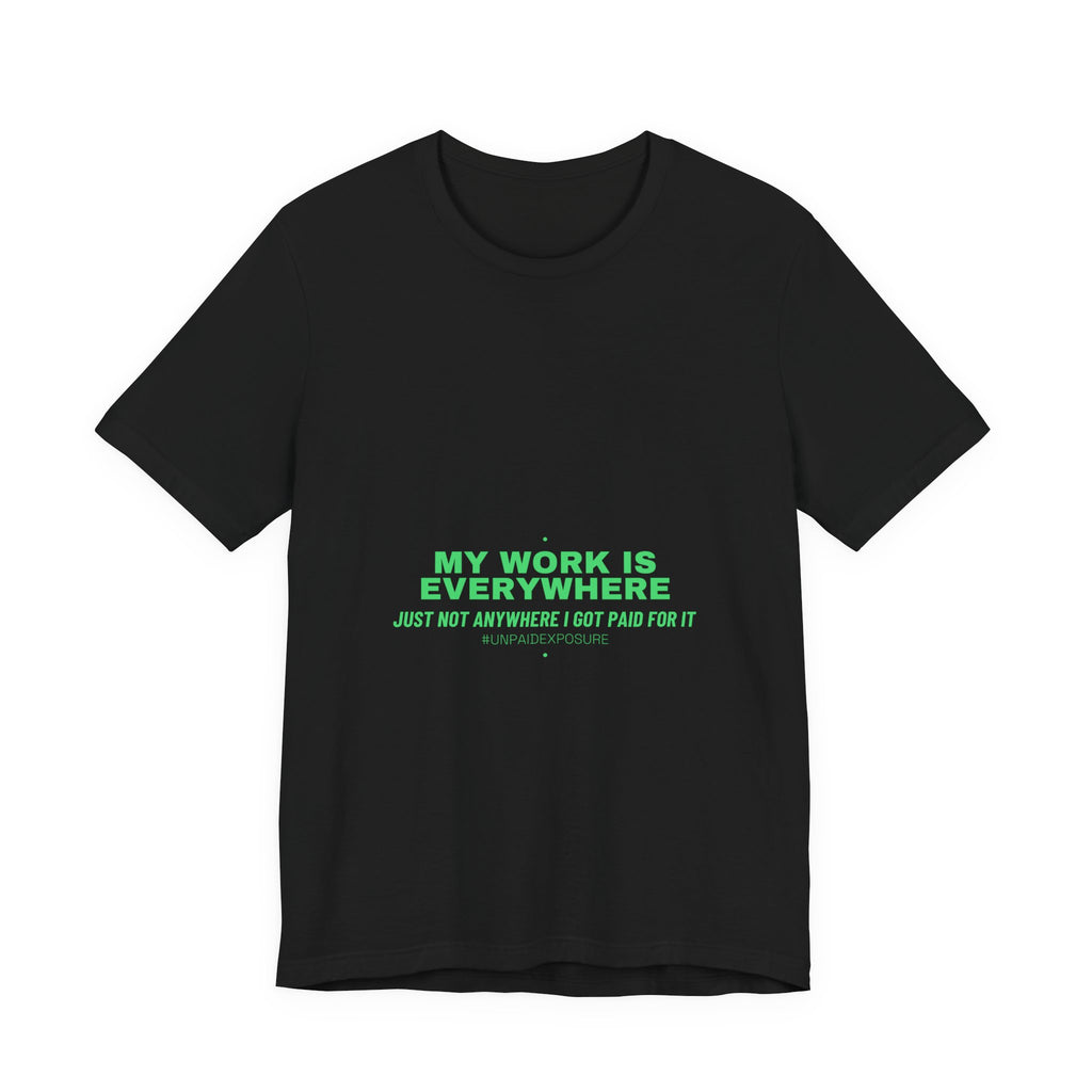 My Work Is Everywhere - Trendy Teez Funny Tee mockup