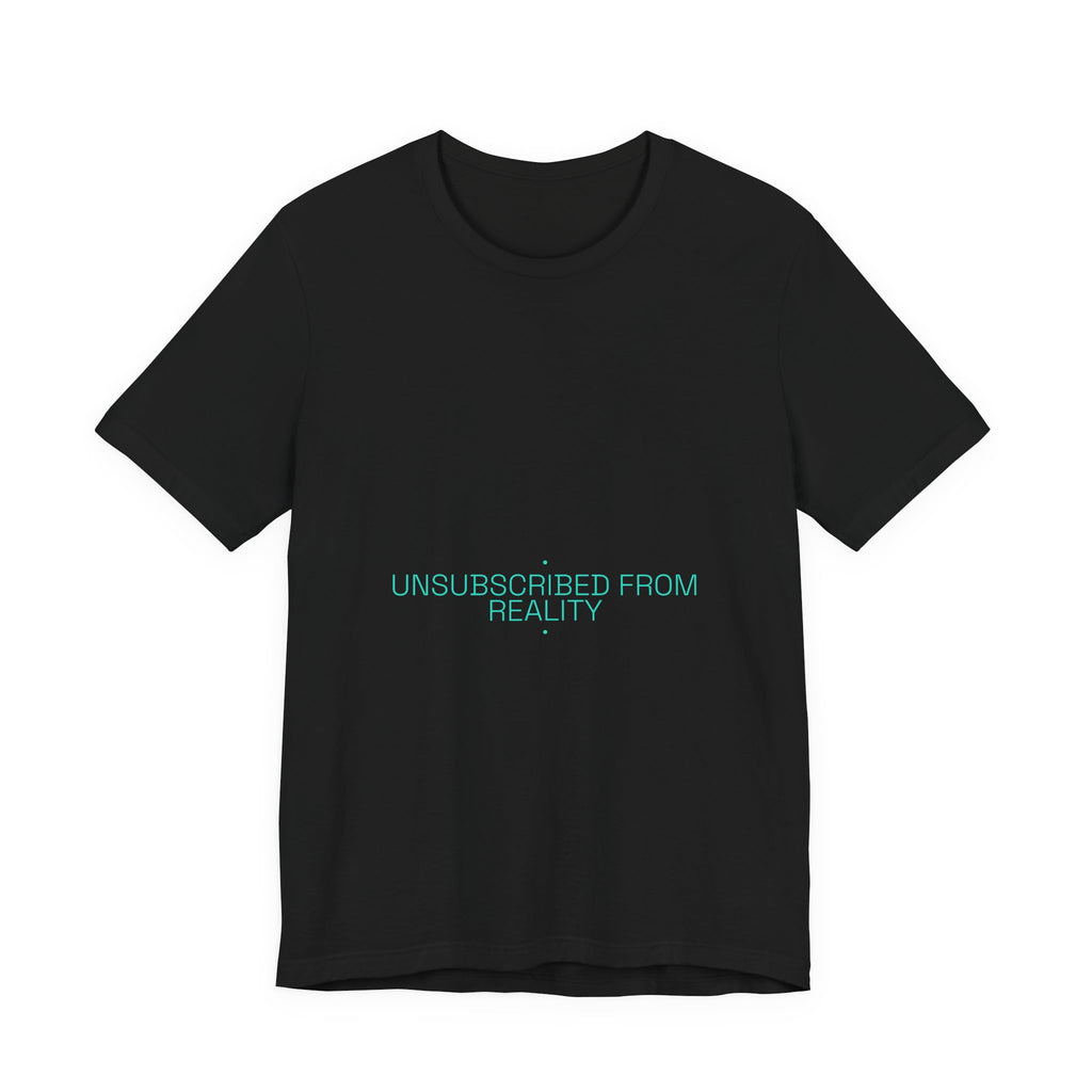 Unsubscribed From Reality - Trendy Teez Funny Tee mockup