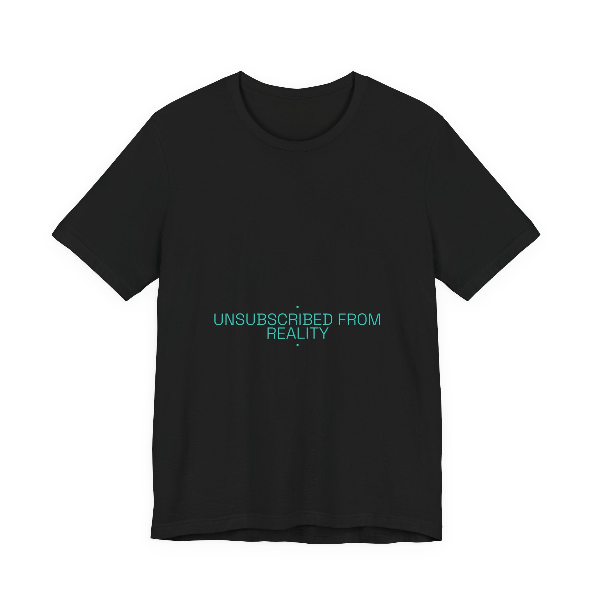 Unsubscribed From Reality - Trendy Teez Funny Tee mockup