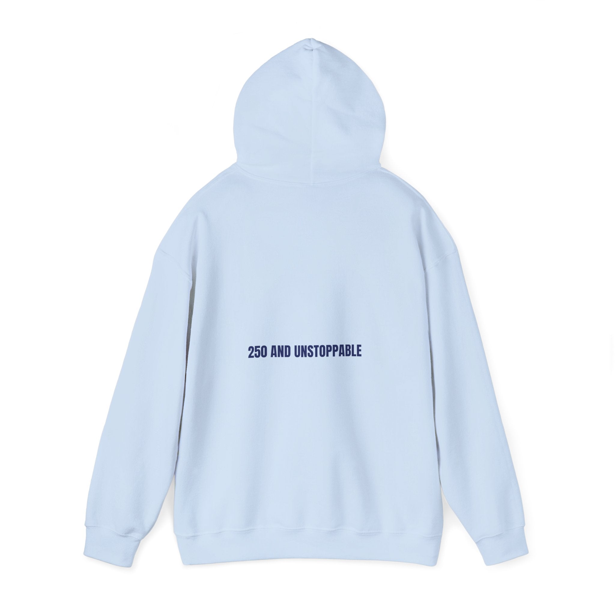 250 And Unstoppable — Funny Hoodie (Back Print)