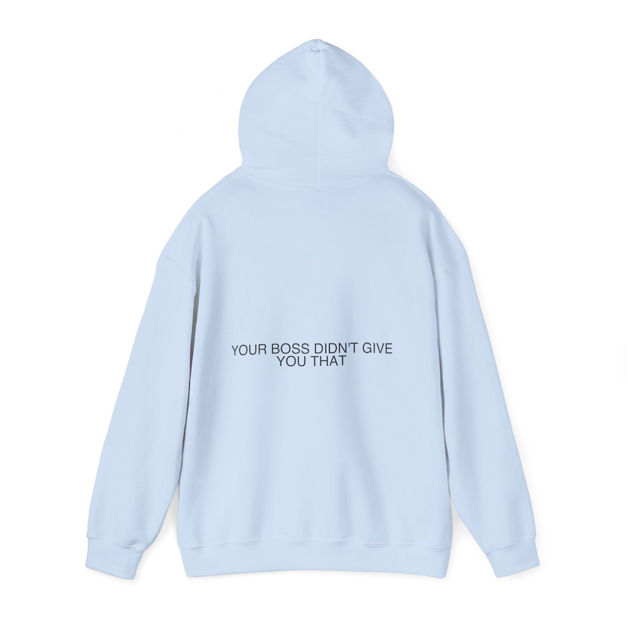 Your Boss Didn'T Give You That - Trendy Teez Funny Hoodie (Back Print) mockup