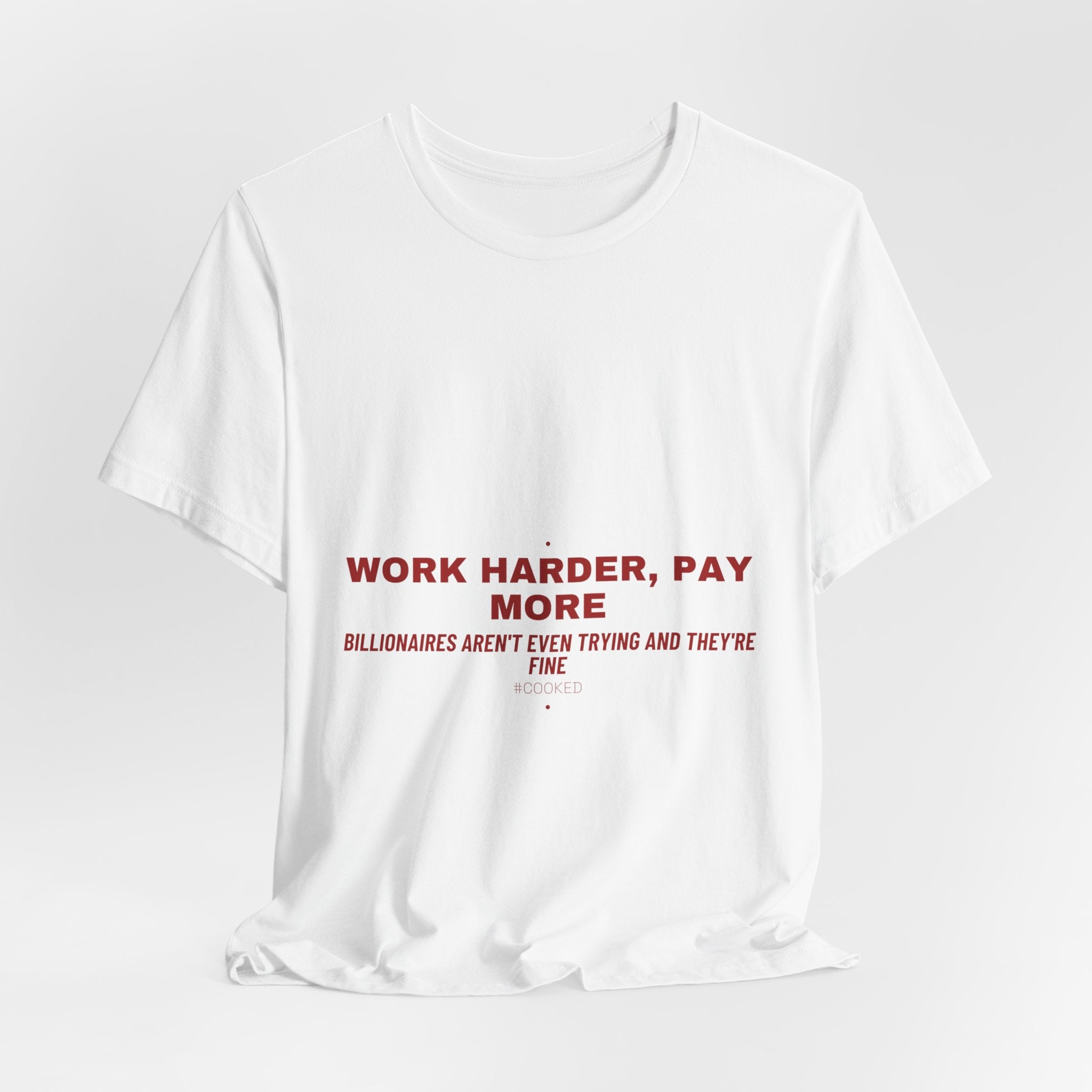 Work Harder, Pay More - Trendy Teez Funny Tee mockup