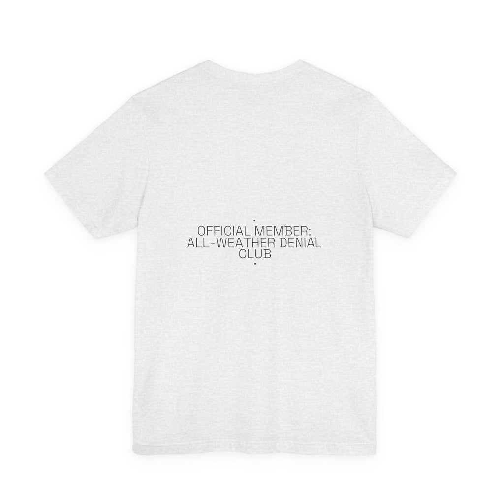 Official Member: All-Weather Denial Club - Trendy Teez Funny Tee (Back Print) mockup