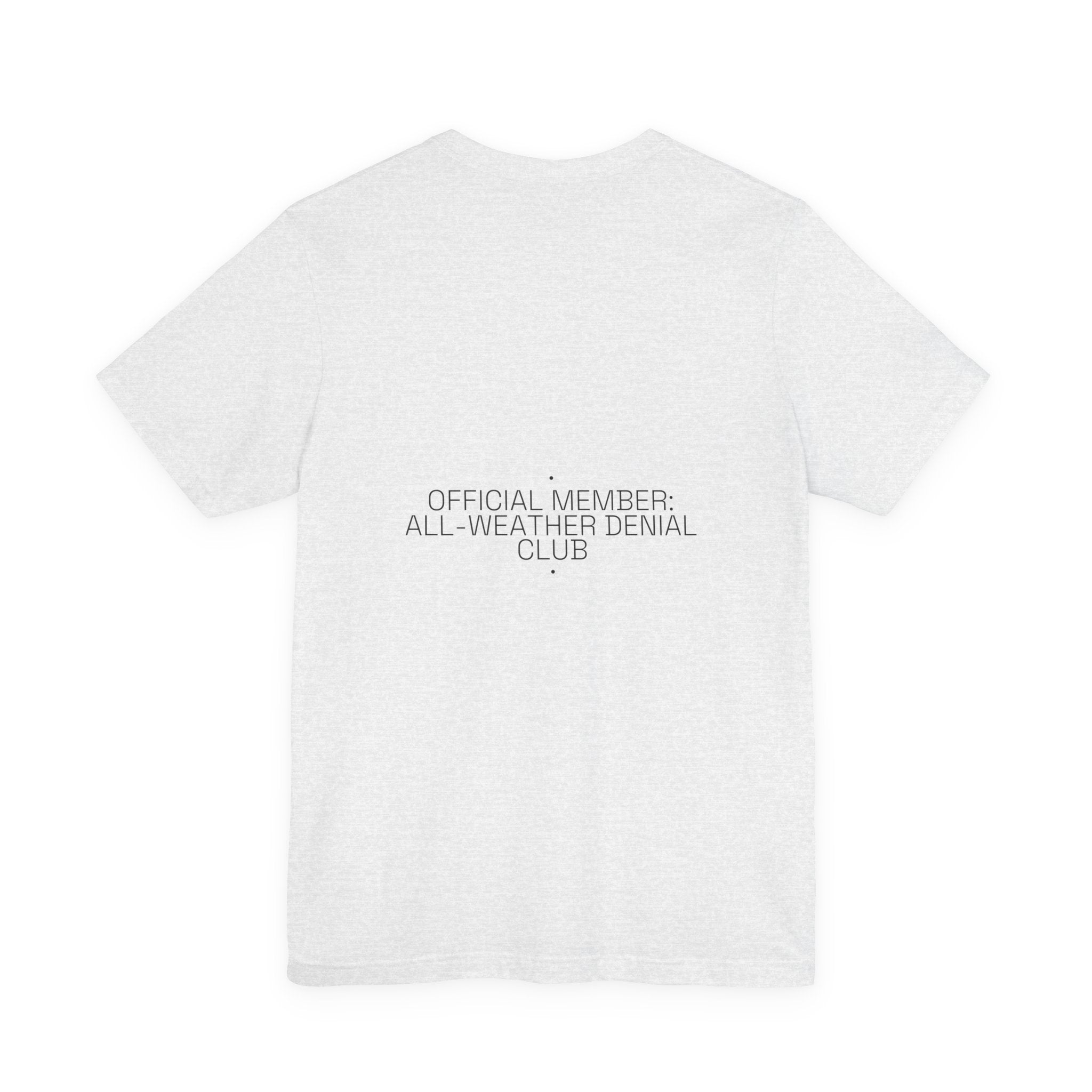 Official Member: All-Weather Denial Club - Trendy Teez Funny Tee (Back Print) mockup