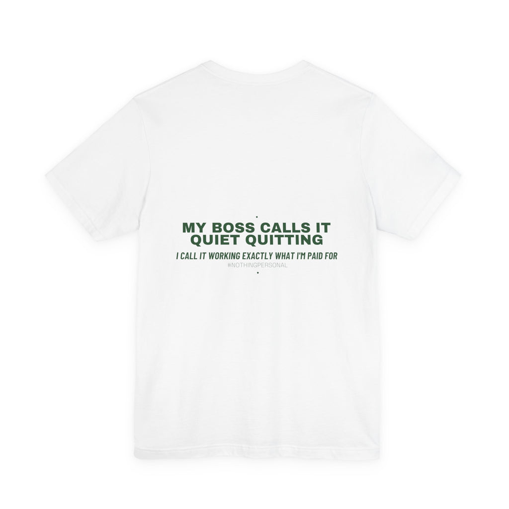My Boss Calls It Quiet Quitting - Trendy Teez Funny Tee (Back Print) mockup