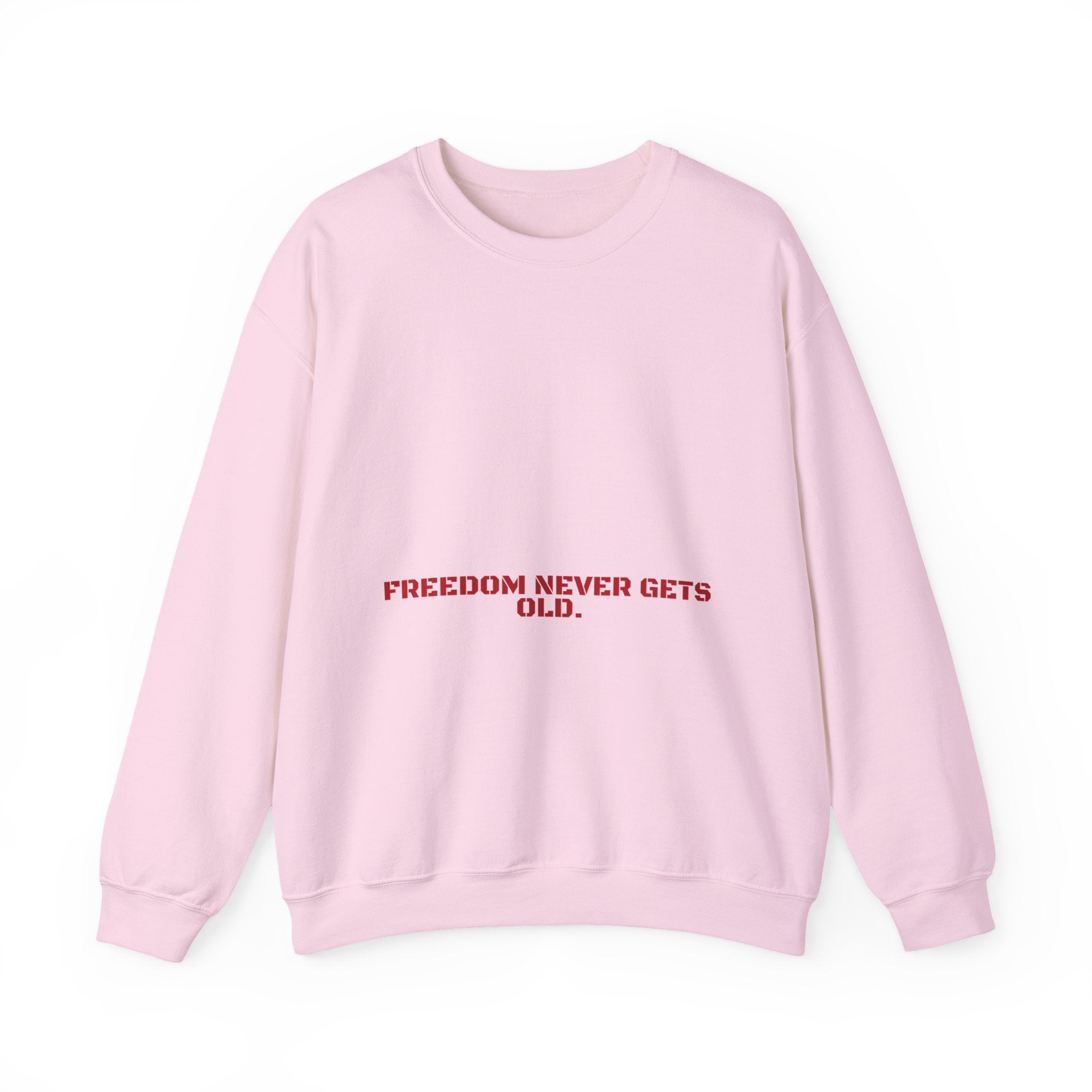 Freedom Never Gets Old. - Trendy Teez Funny Crewneck mockup