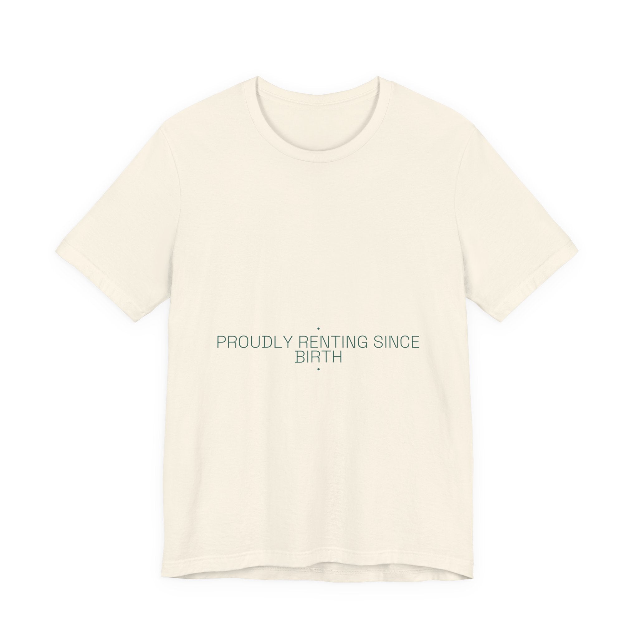 Proudly Renting Since Birth - Trendy Teez Funny Tee mockup