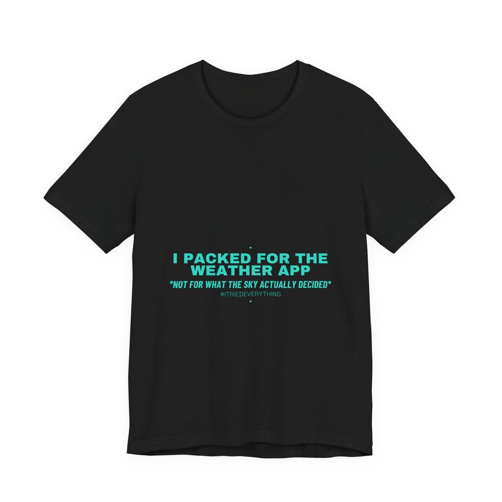 I Packed For The Weather App - Trendy Teez Funny Tee mockup