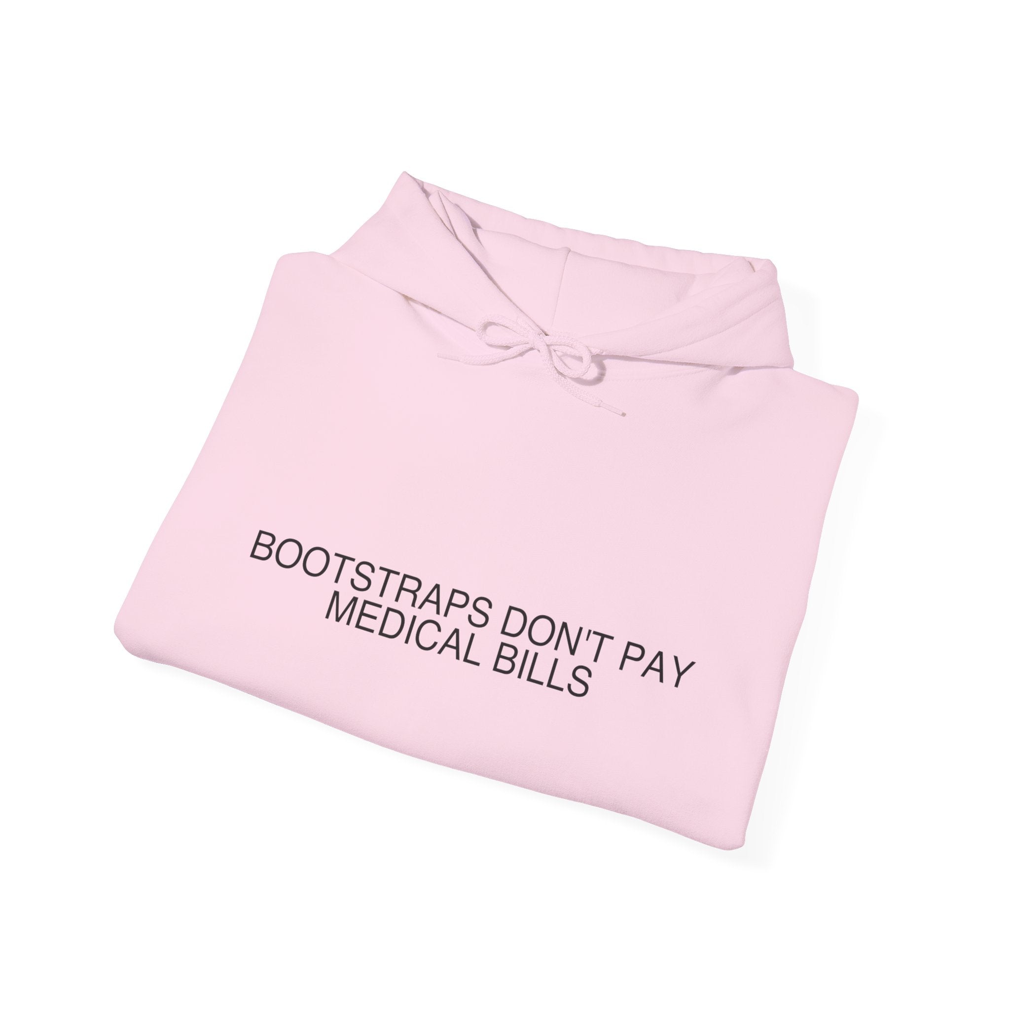 Bootstraps Don'T Pay Medical Bills — Funny Hoodie