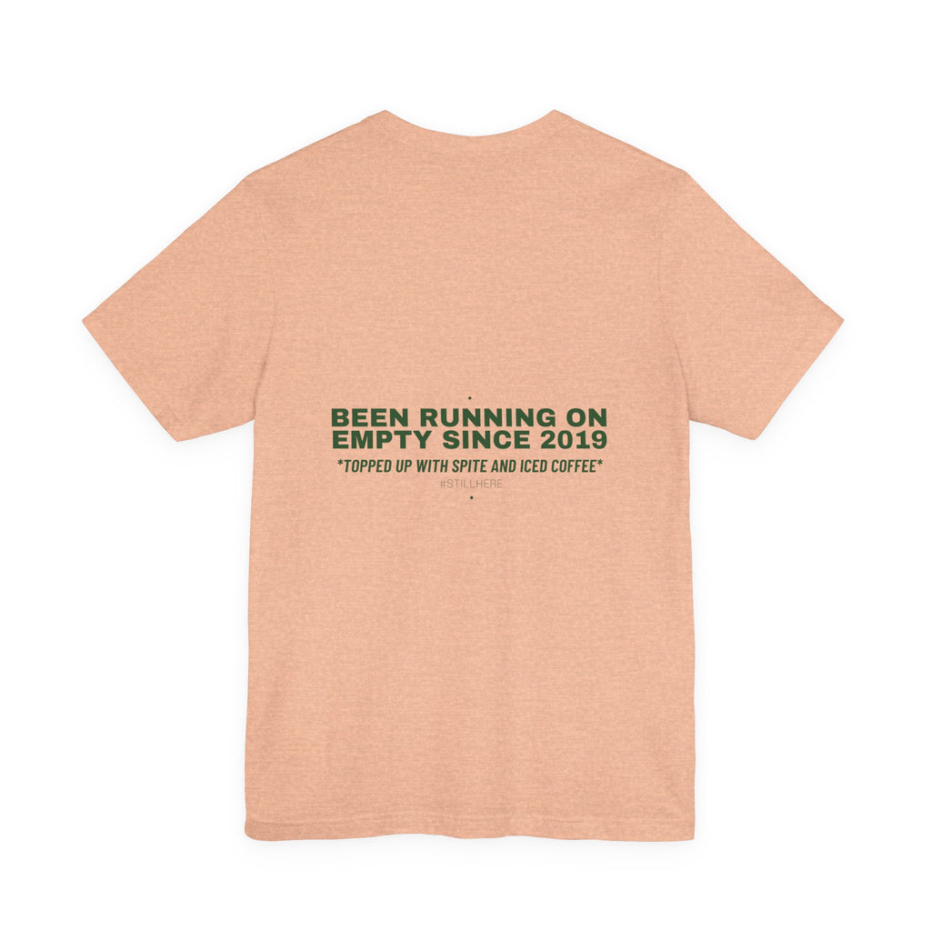 Been Running On Empty Since 2019 - Trendy Teez Funny Tee (Back Print) mockup