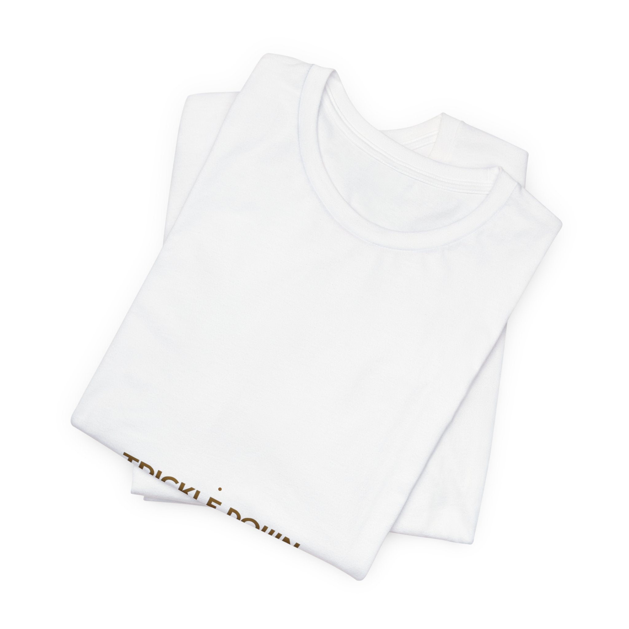 Trickle Down - Trendy Teez Funny Tee mockup
