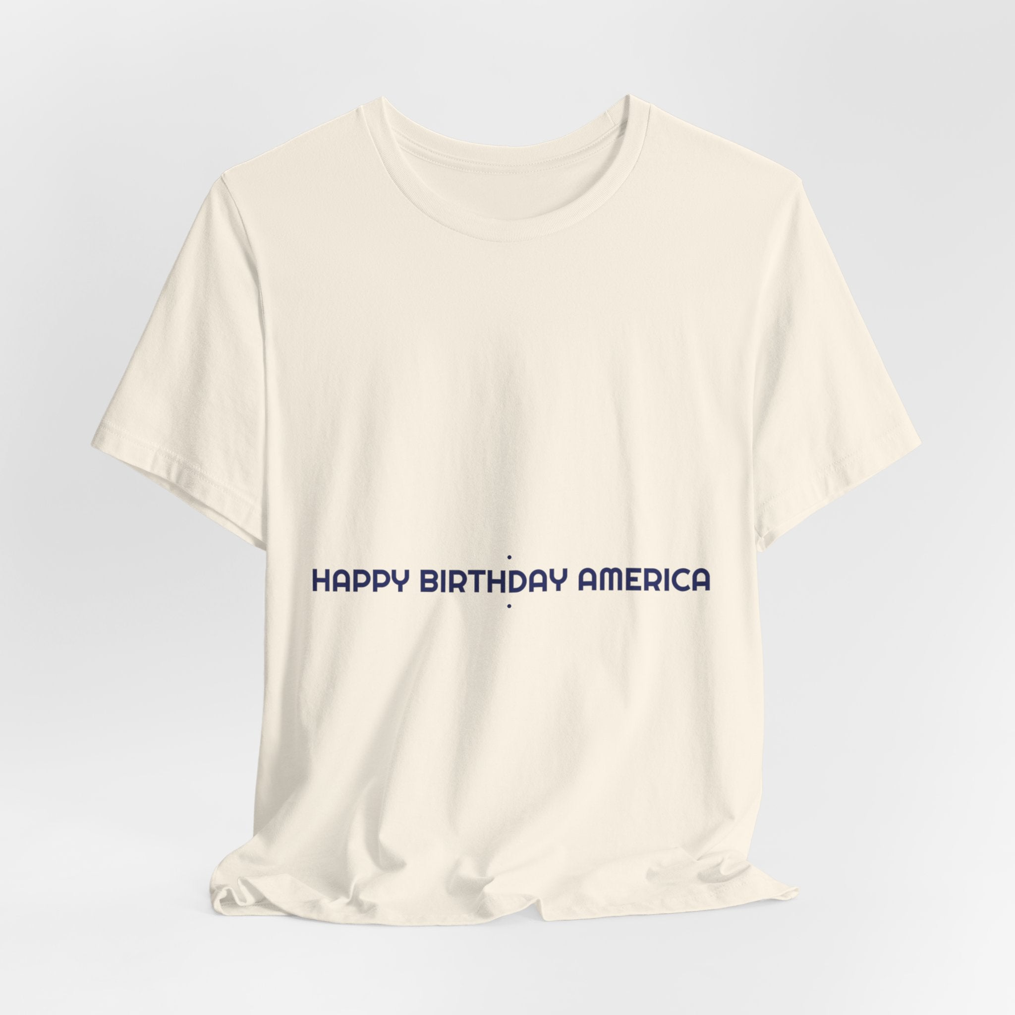 Happy Birthday America — Funny Tee