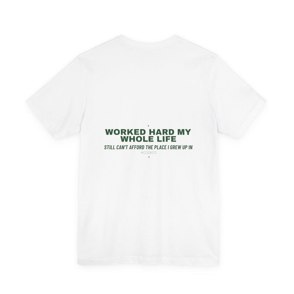 Worked Hard My Whole Life - Trendy Teez Funny Tee (Back Print) mockup