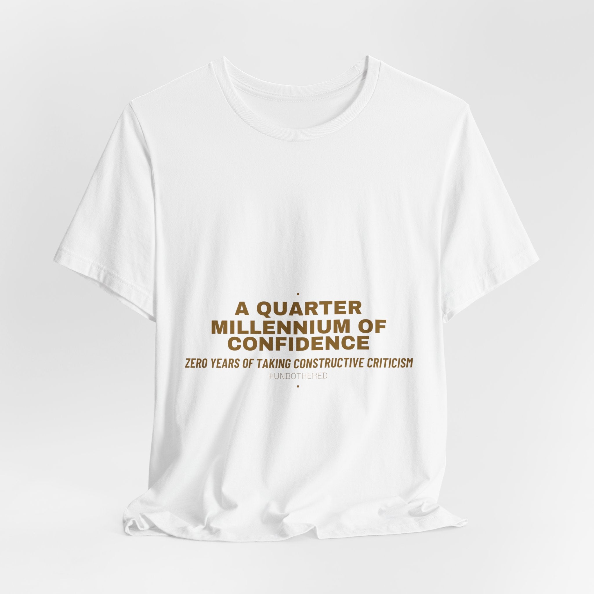 A Quarter Millennium Of Confidence — Funny Tee
