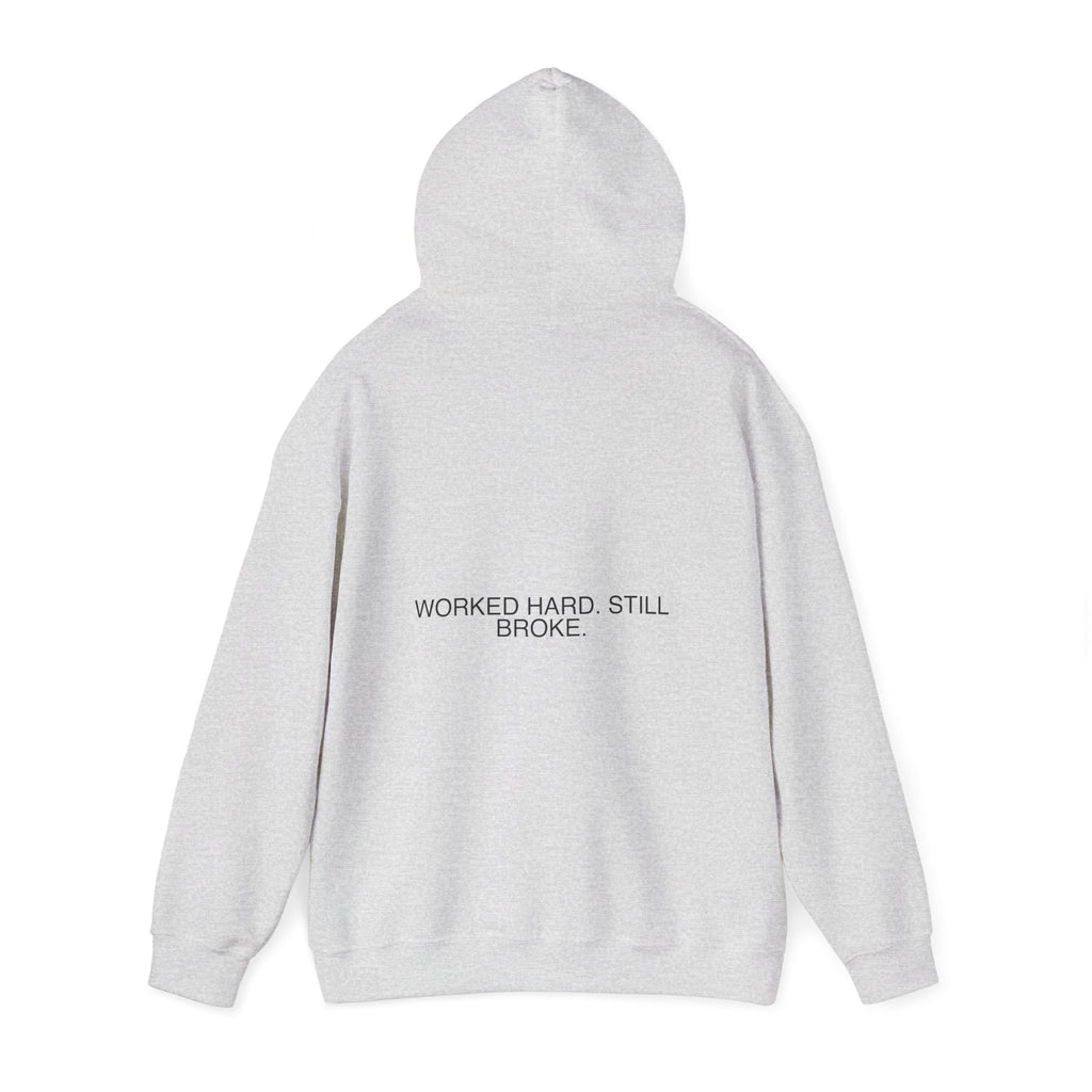 Worked Hard. Still Broke. — Funny Hoodie (Back Print)