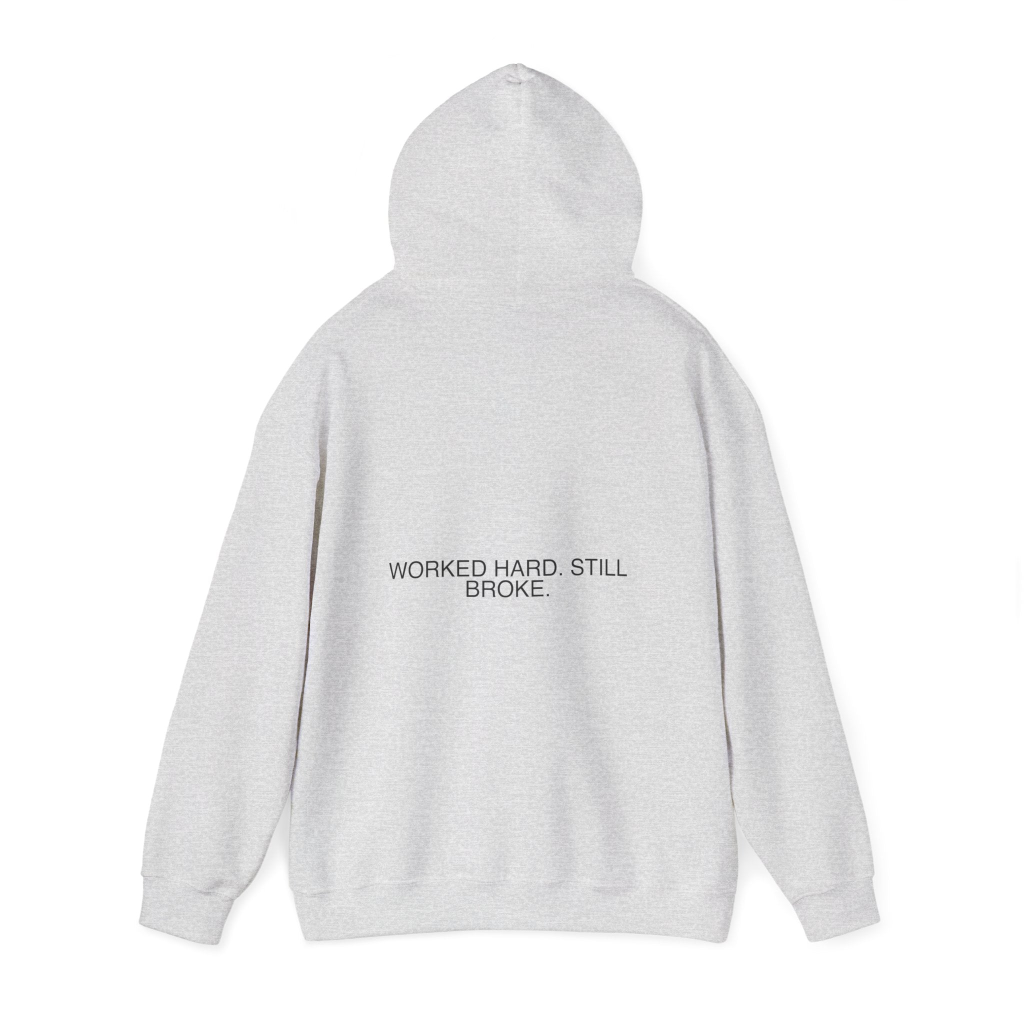 Worked Hard. Still Broke. — Funny Hoodie (Back Print)