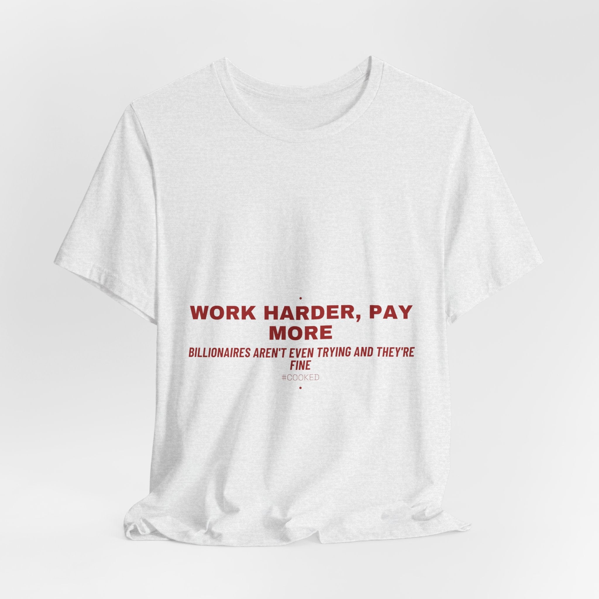 Work Harder, Pay More - Trendy Teez Funny Tee mockup