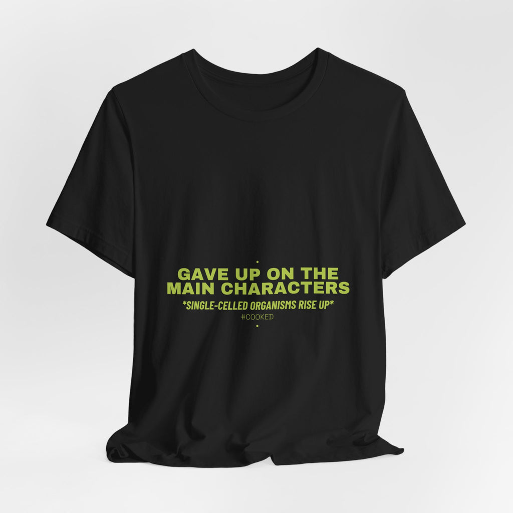 Gave Up On The Main Characters - Trendy Teez Funny Tee mockup