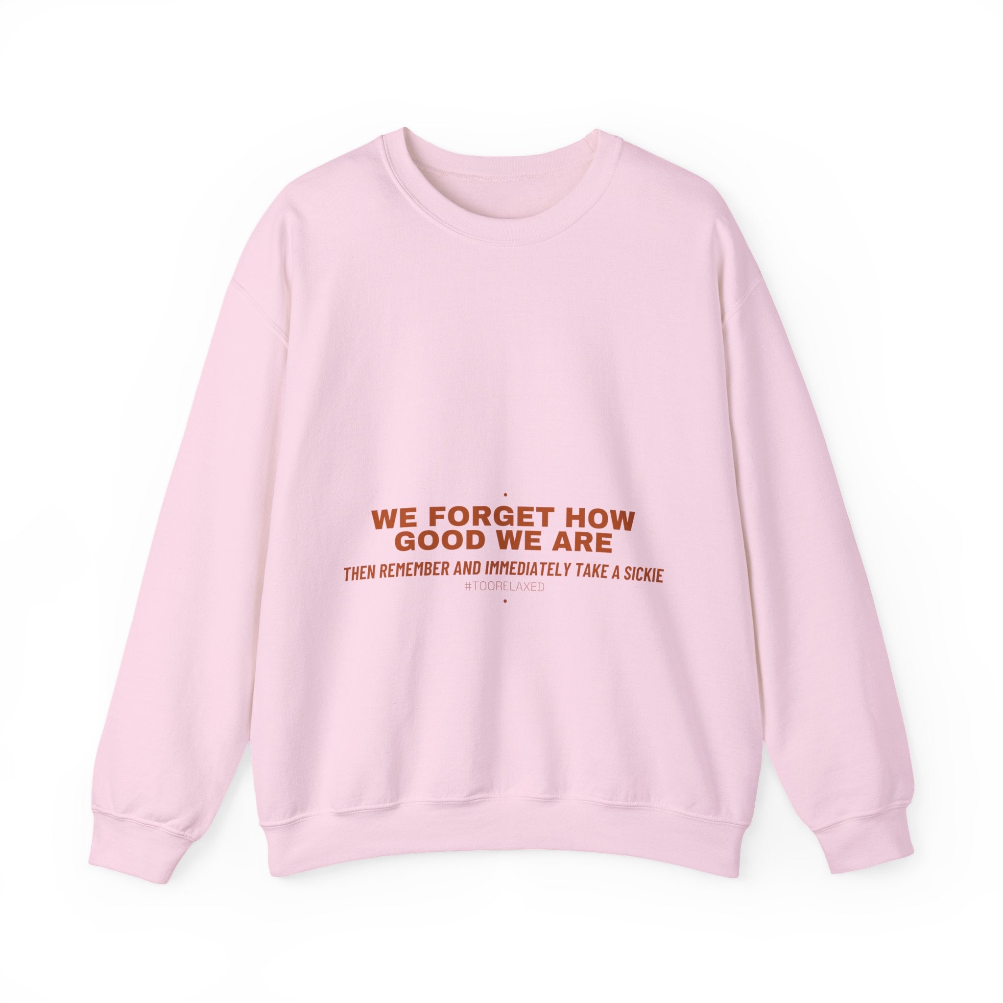 We Forget How Good We Are — Funny Crewneck