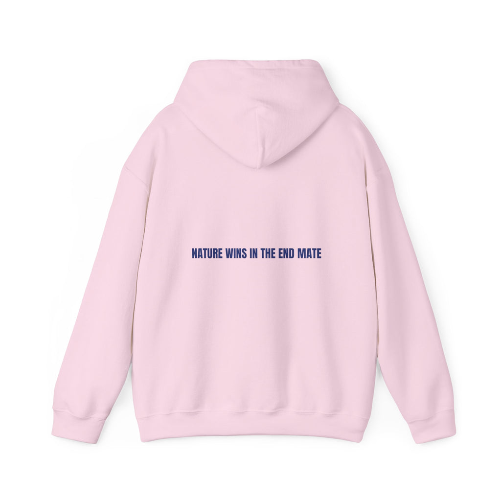 Nature Wins In The End Mate — Funny Hoodie (Back Print)