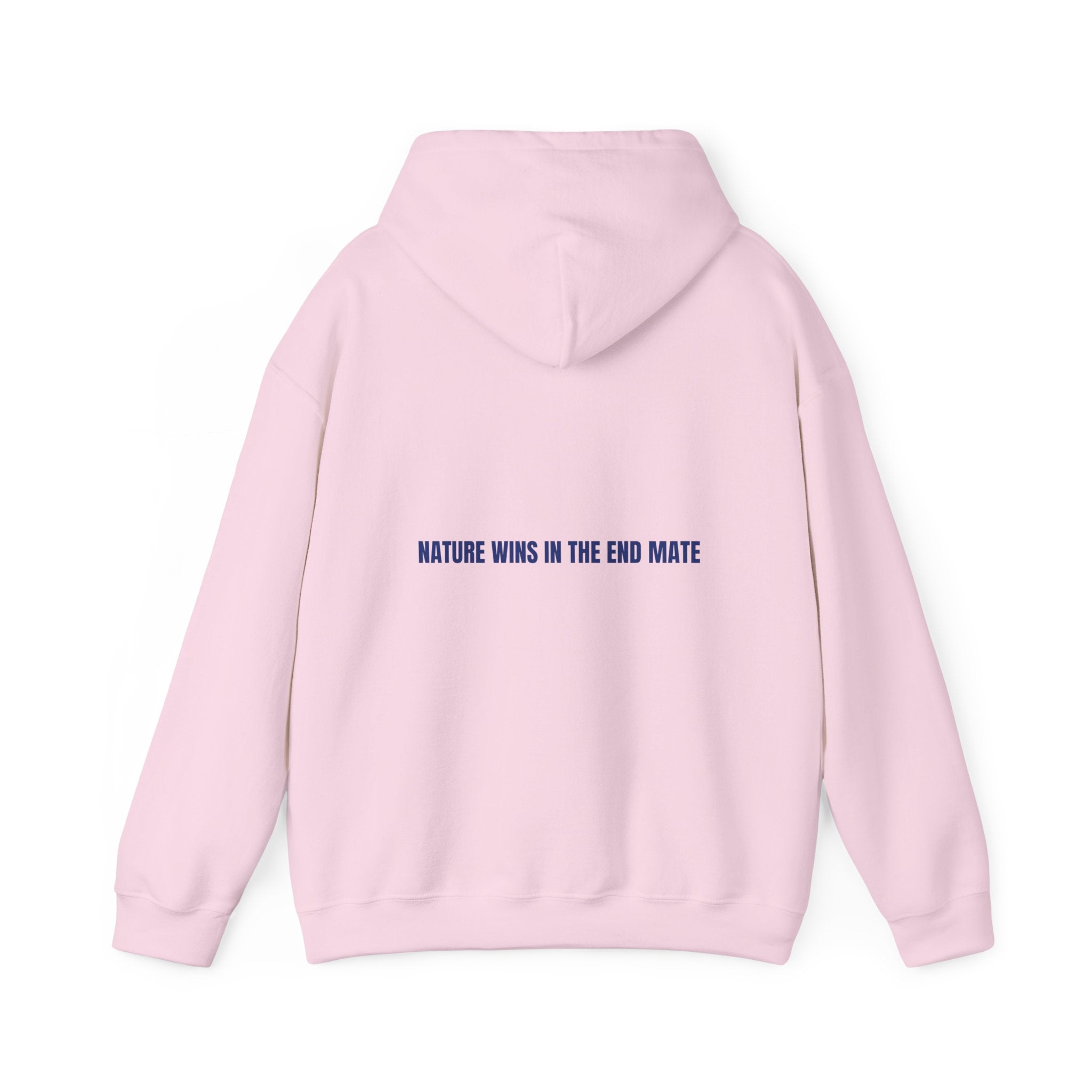 Nature Wins In The End Mate — Funny Hoodie (Back Print)
