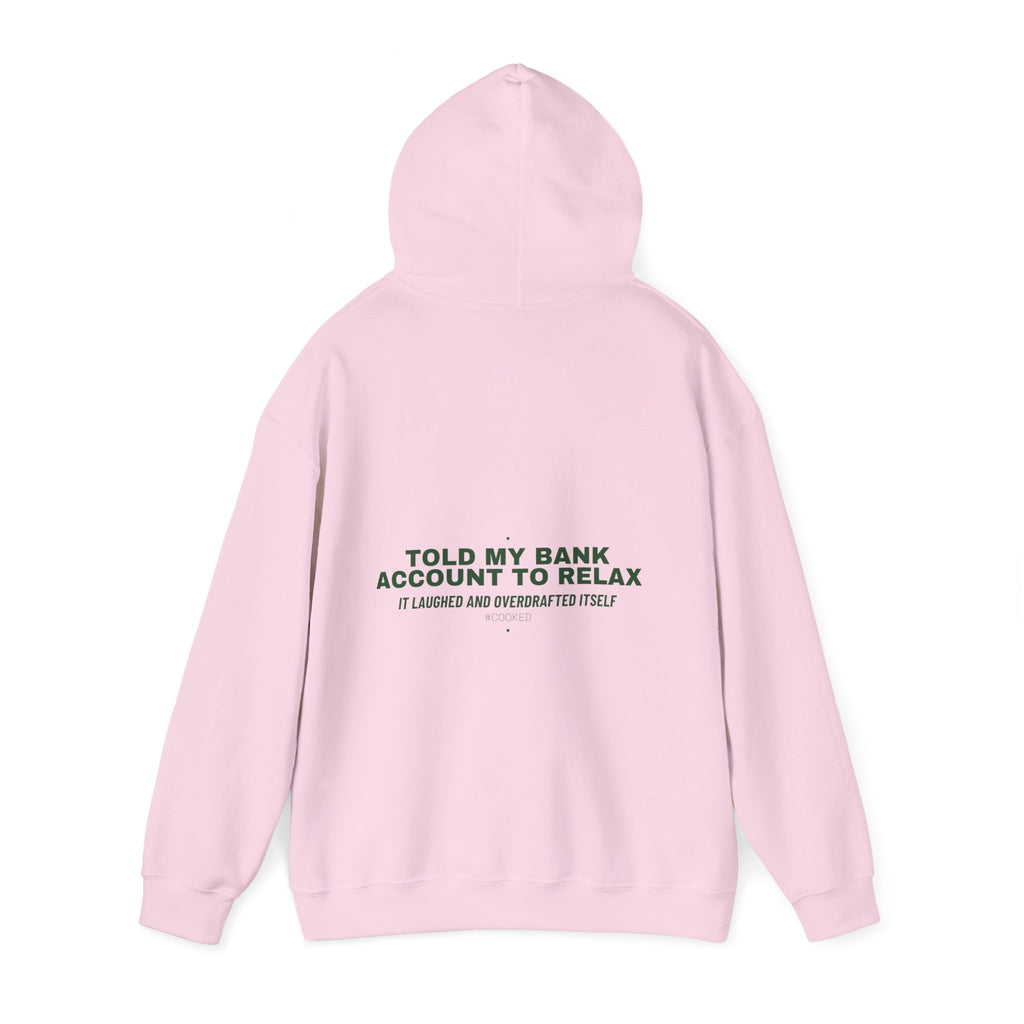 Told My Bank Account To Relax - Trendy Teez Funny Hoodie (Back Print) mockup