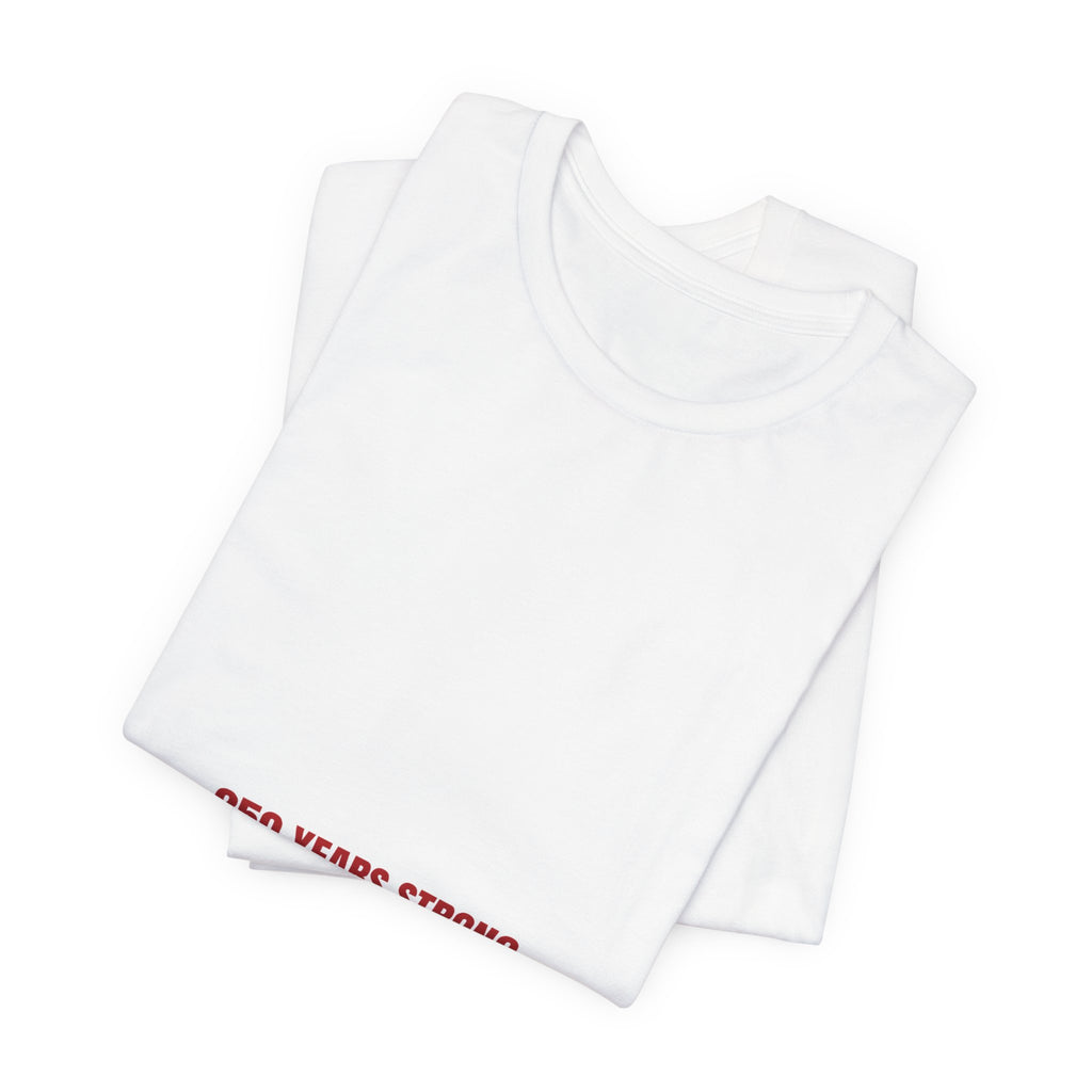 250 Years Strong — Funny Tee