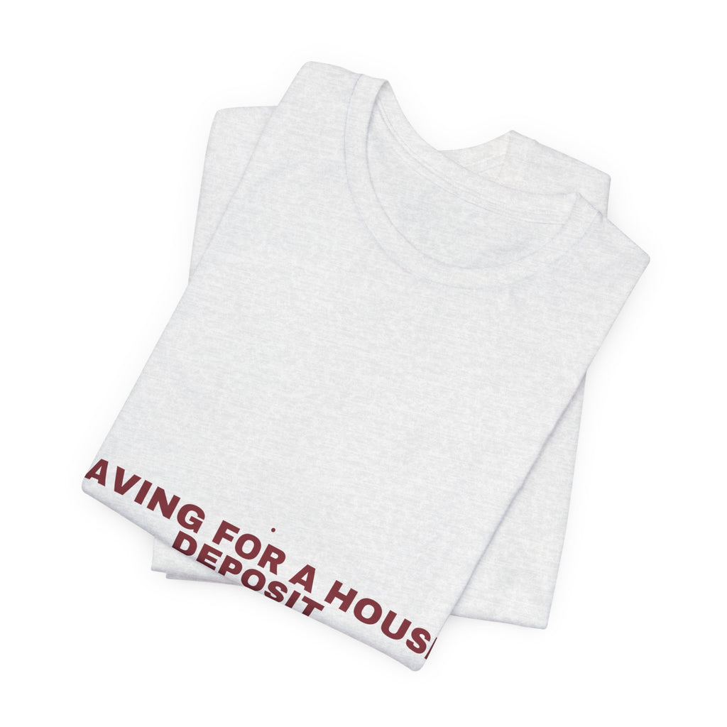 Saving For A House Deposit - Trendy Teez Funny Tee mockup