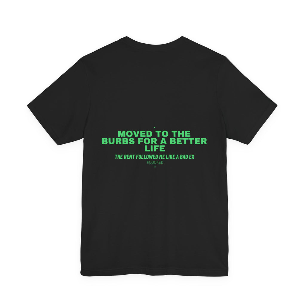 Moved To The Burbs For A Better Life - Trendy Teez Funny Tee (Back Print) mockup